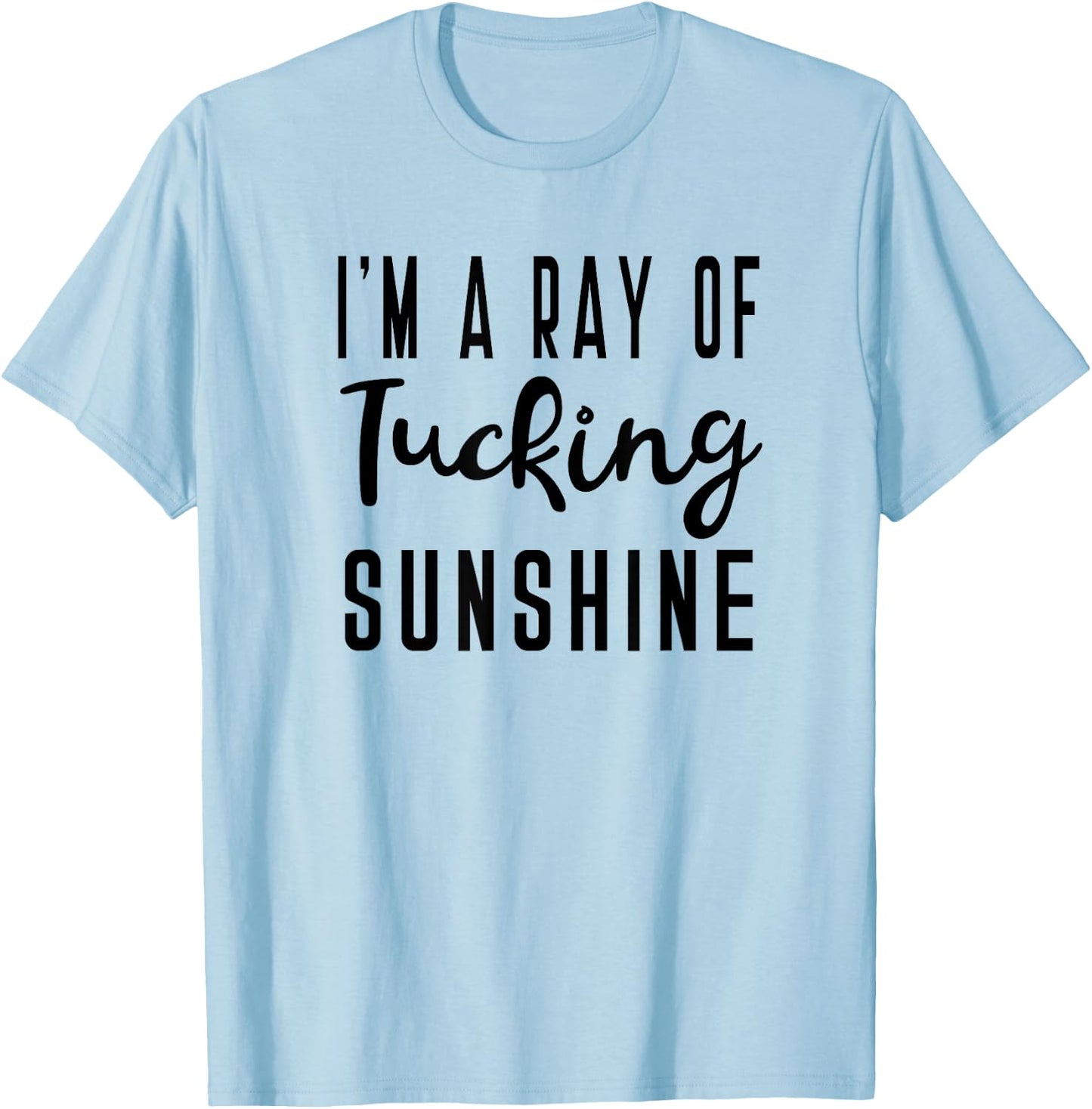 I'm A Ray Of Tucking Sunshine Funny Barre Saying for Class T-Shirt - T-Shirt | Light Blue