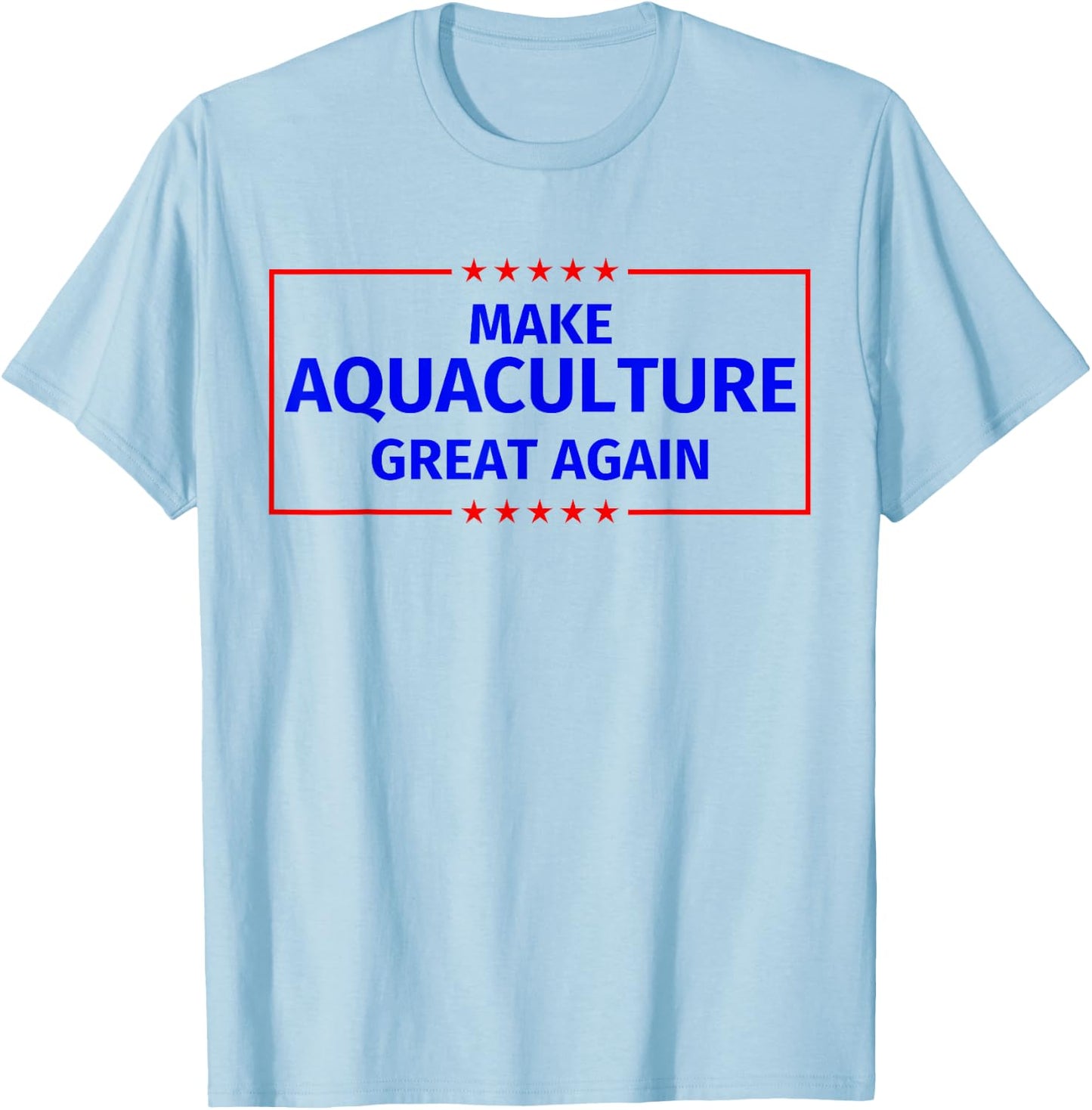 Make Aquaculture Great Again T-Shirt - T-Shirt | Light Blue