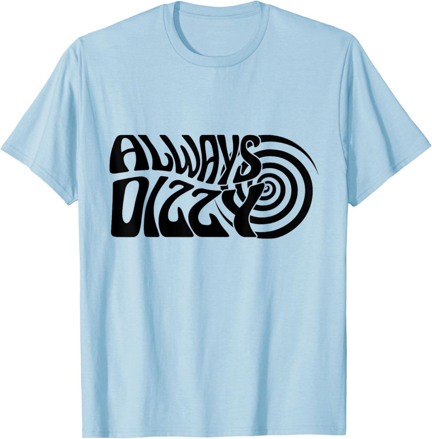 Rare Disease Awareness, Always Dizzy T-Shirt - T-Shirt | Light Blue
