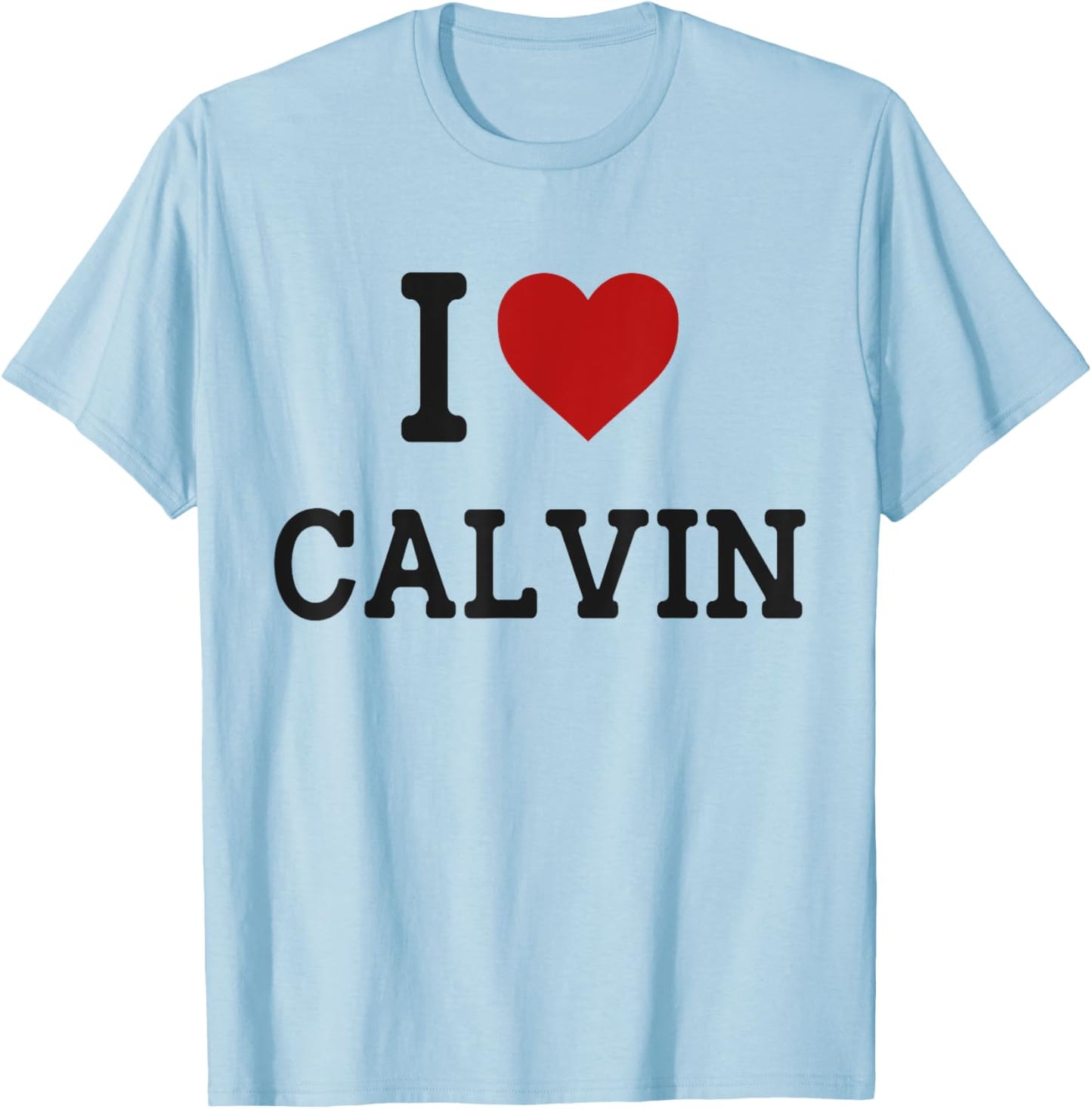 I Heart Calvin - I Love Calvin - Funny Gift Calvin T-Shirt - T-Shirt | Light Blue
