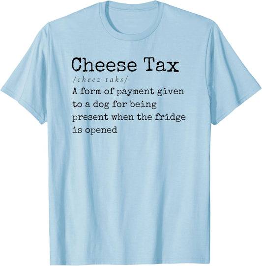 You Gotta Pay the Cheese Tax Definition Funny Dog Women T-Shirt - T-Shirt | Light Blue