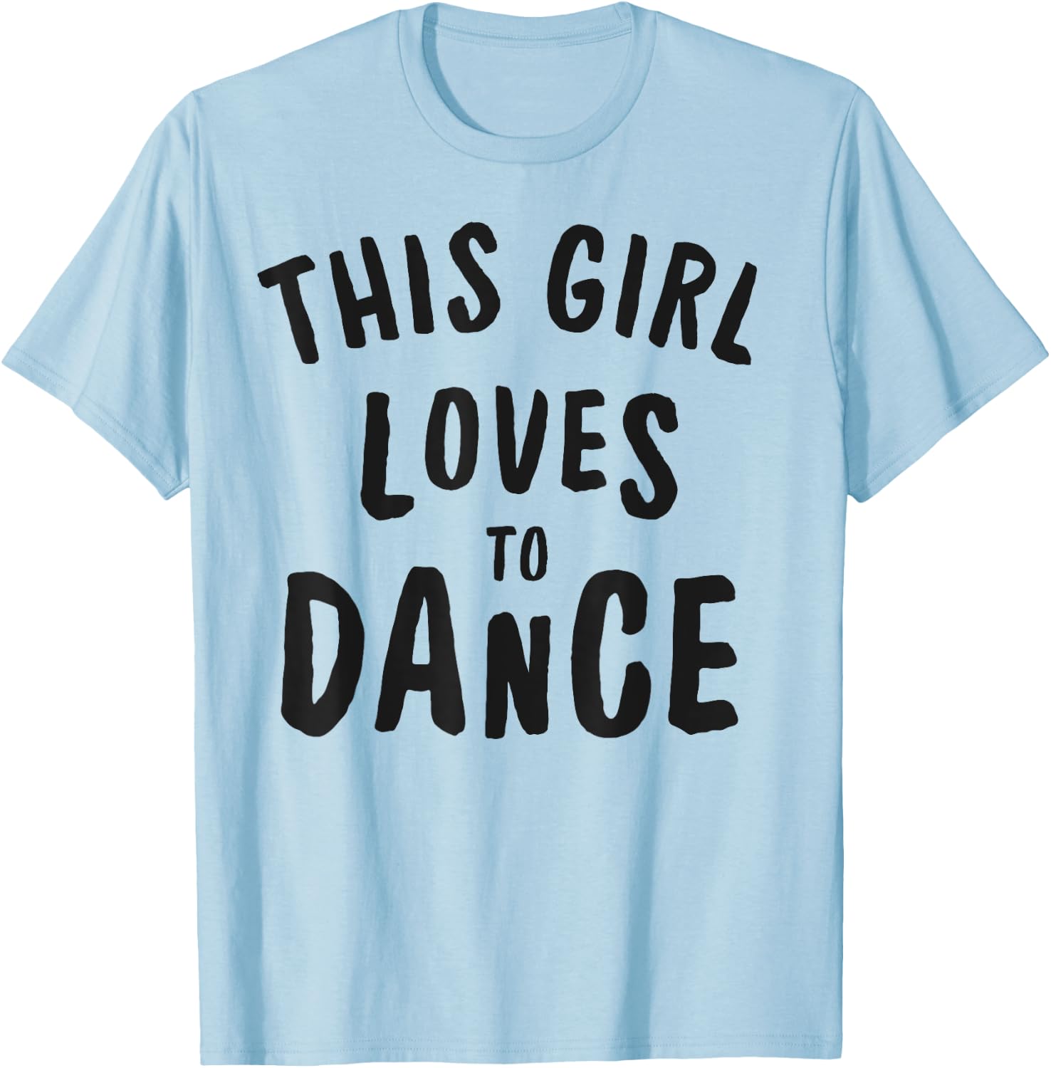 This Girl Loves To Dance Funny Dancer Dancing Gifts Women T-Shirt - T-Shirt | Light Blue