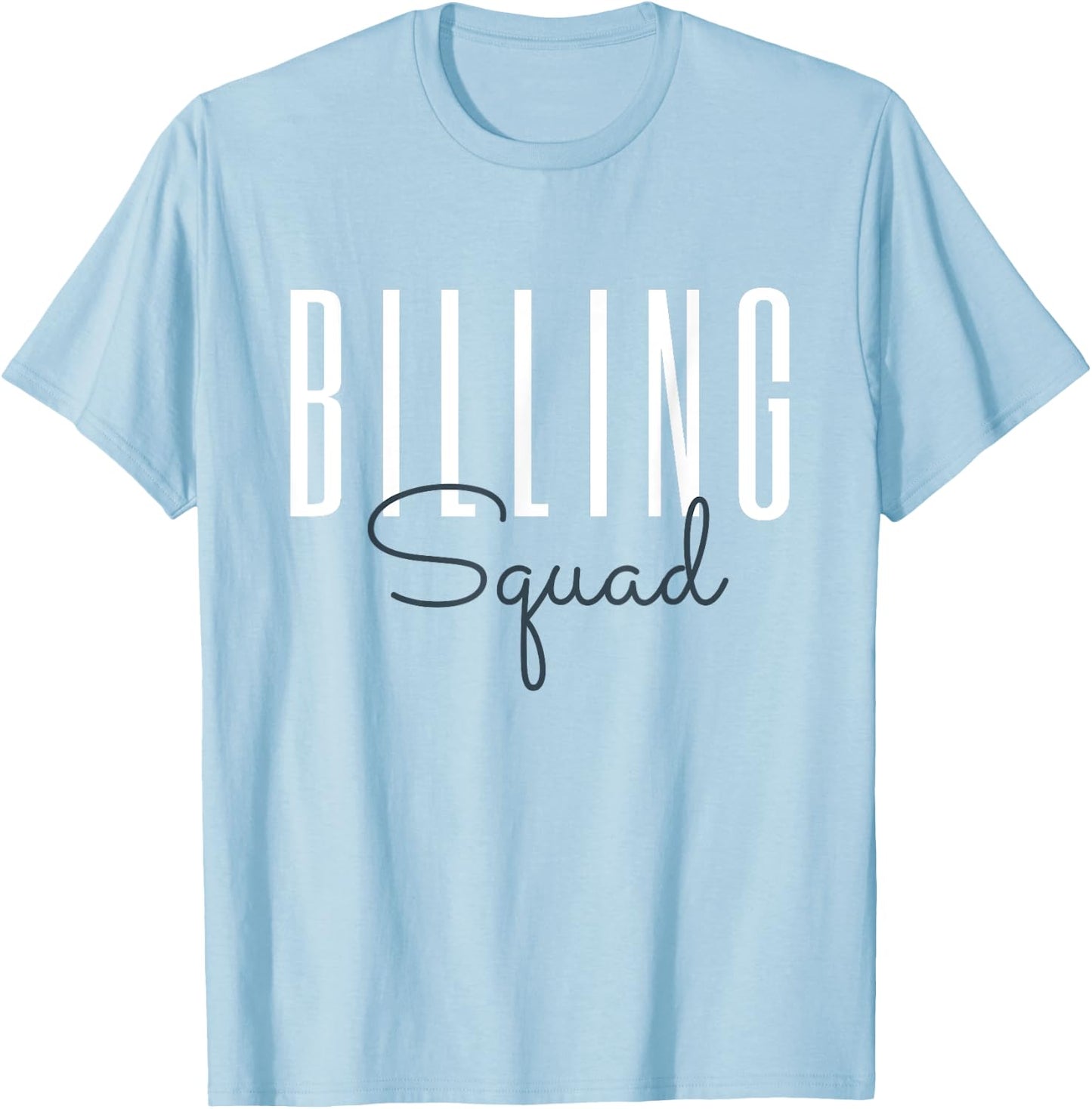 Billing Squad Medical Billing Specialist Coding Clinical T-Shirt - T-Shirt | Light Blue