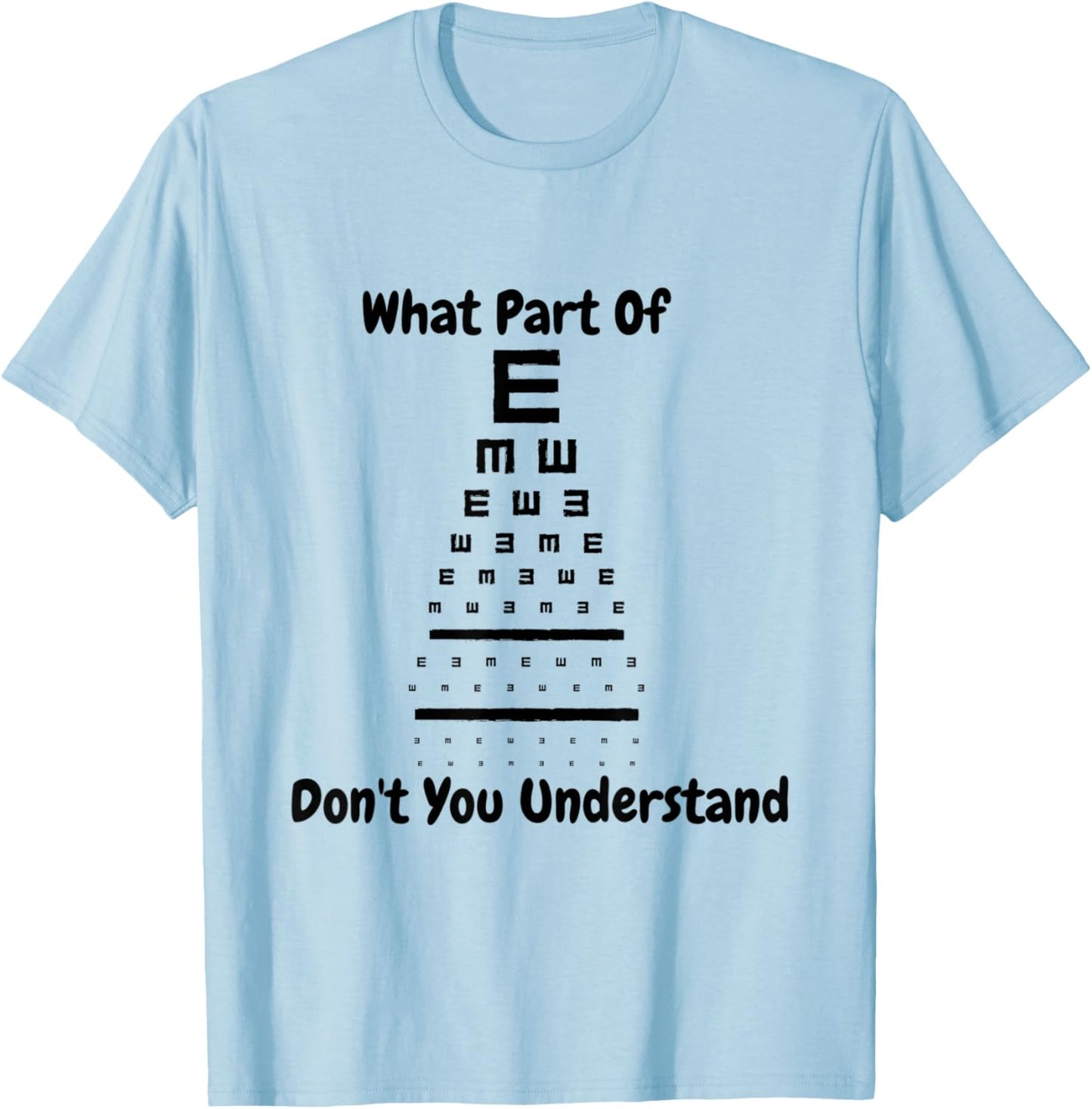 Eye Doctor What Part of Don't You Understand Eye Test Chart T-Shirt - T-Shirt | Light Blue