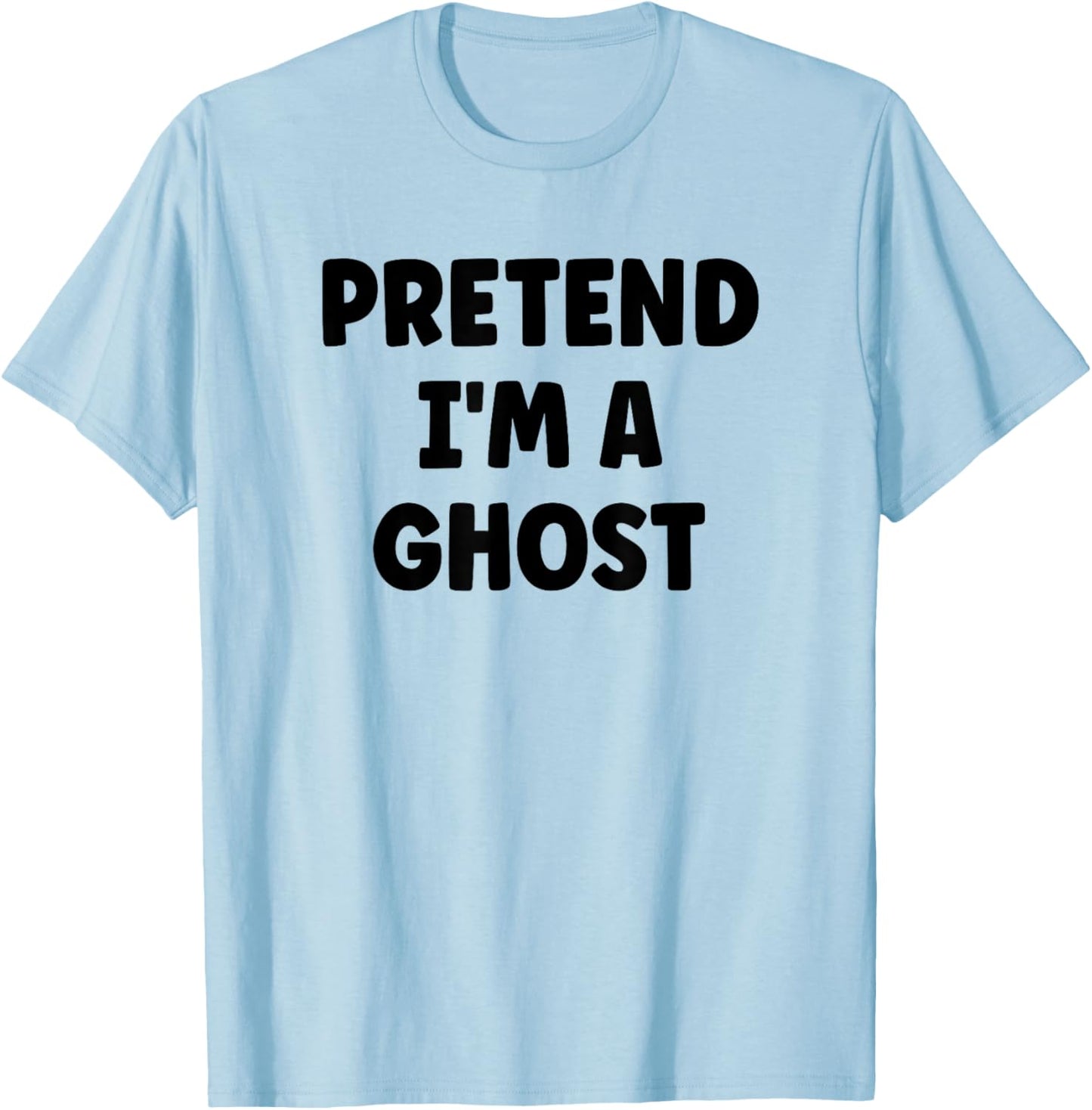 Pretend I'm A Ghost Easy Halloween Costume T-Shirt - T-Shirt | Light Blue