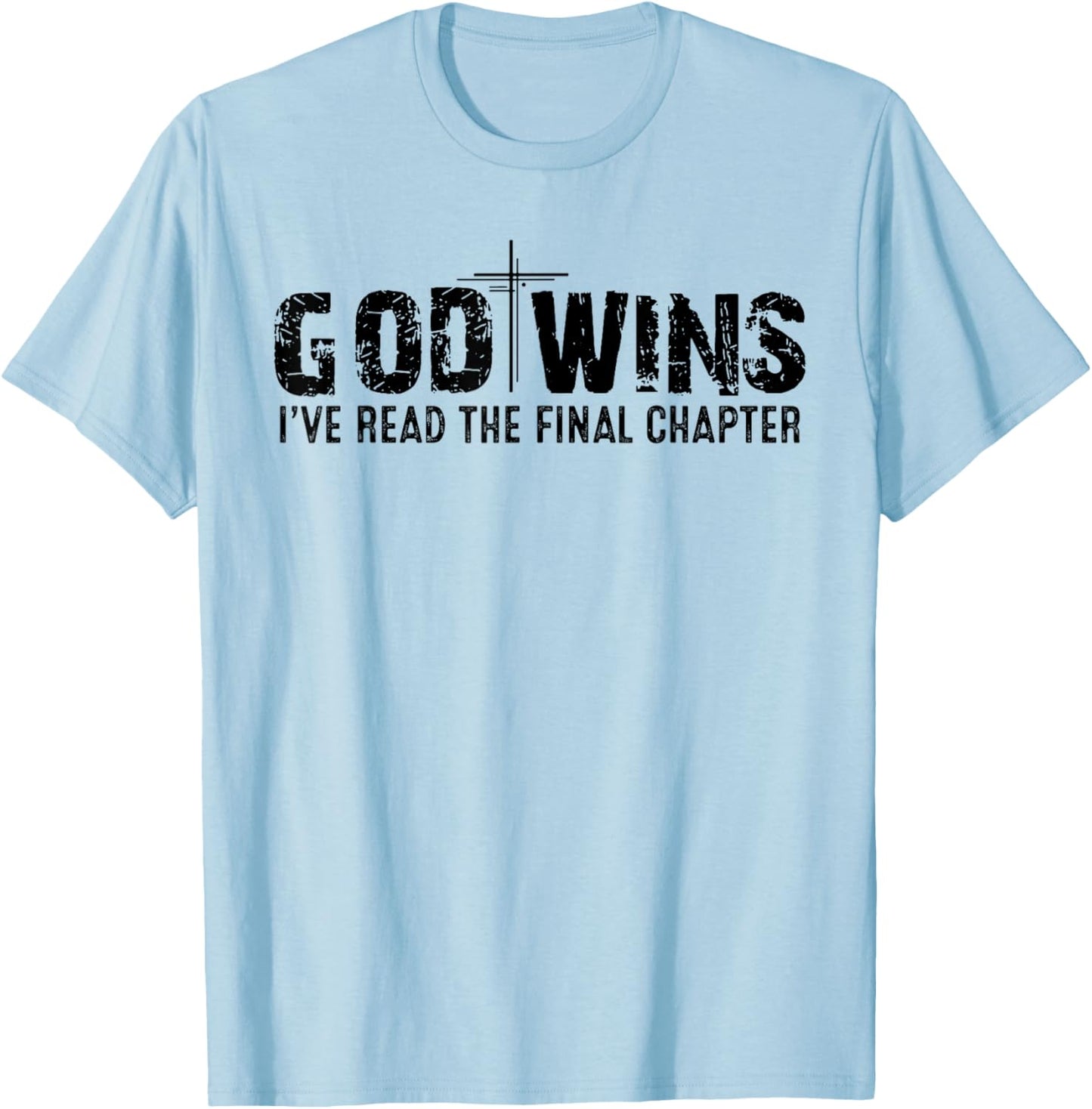 God Wins I've Read the Final Chapter T-Shirt - T-Shirt | Light Blue