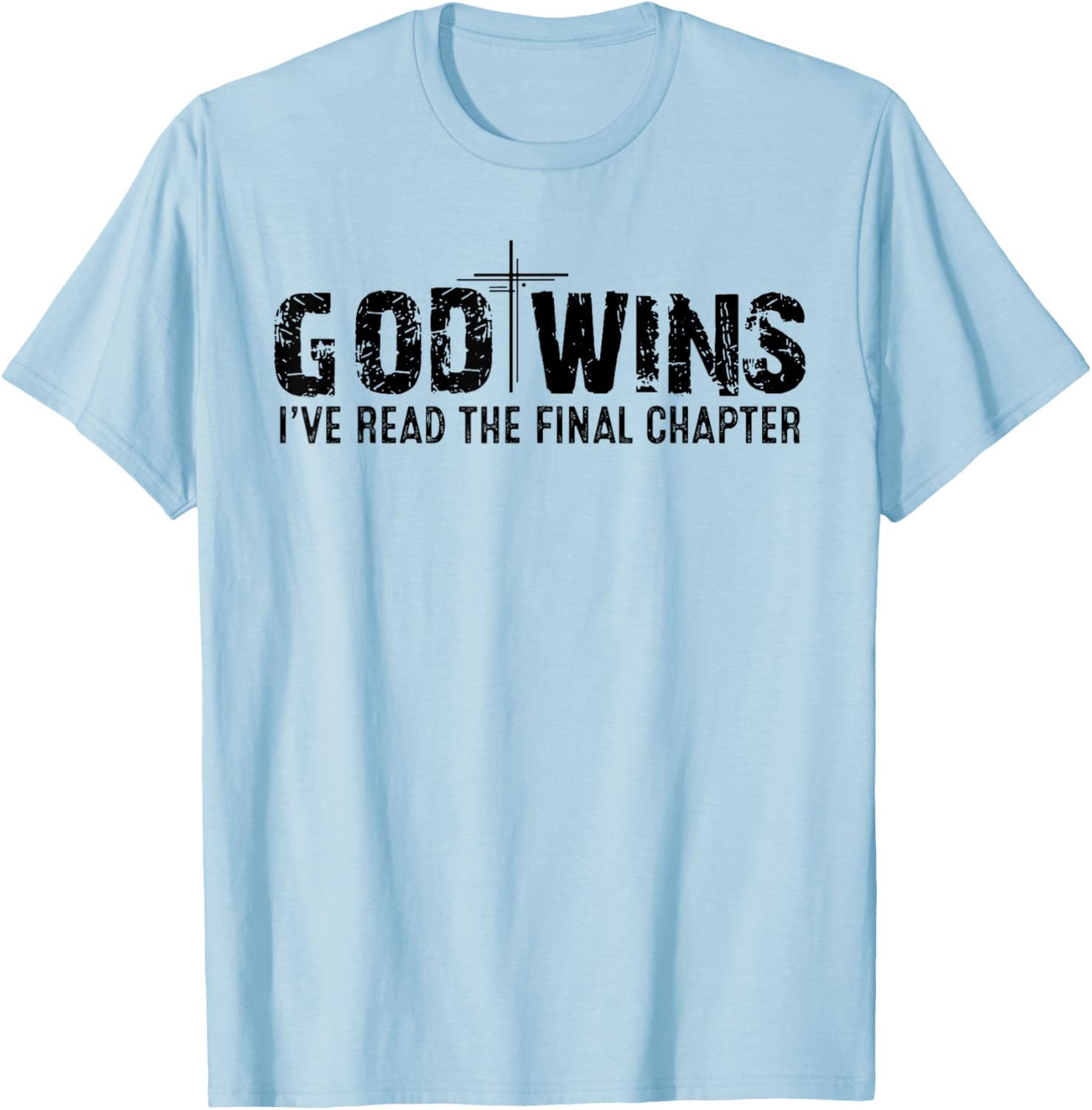 God Wins I've Read the Final Chapter T-Shirt - T-Shirt | Light Blue
