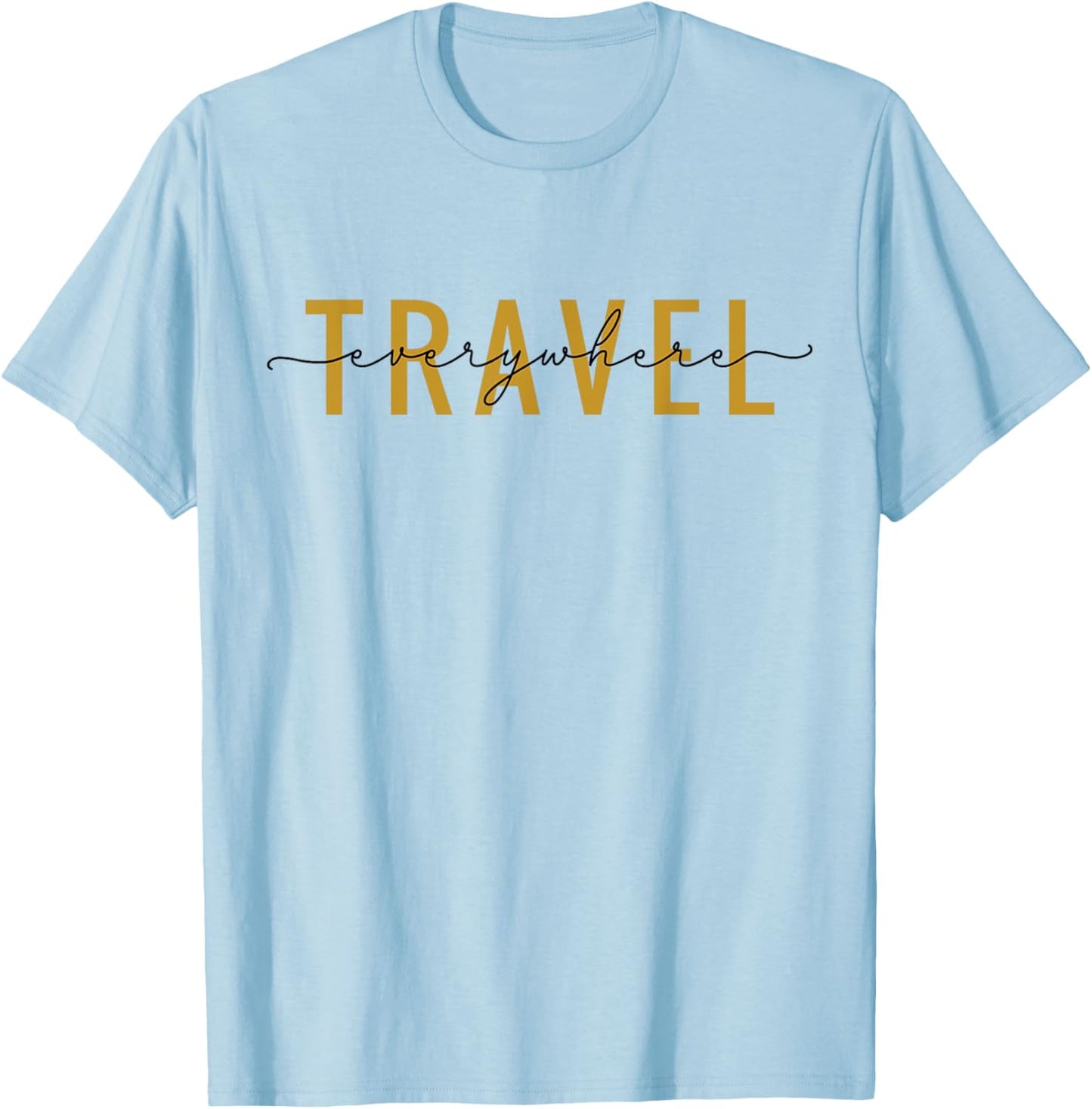 Travel Everywhere / World Traveler Love Traveling Quote T-Shirt - T-Shirt | Light Blue