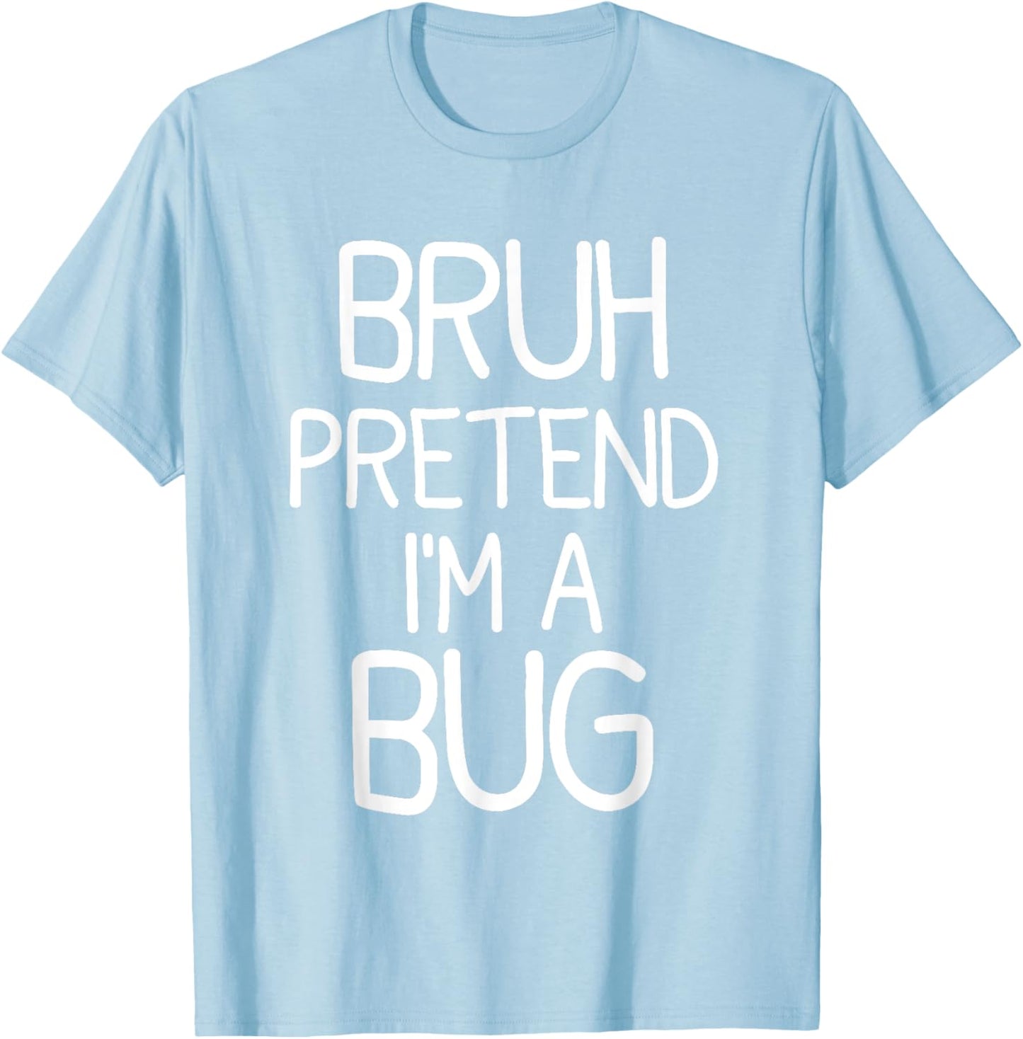 Pretend I'm A Bug Funny Halloween Costume T-Shirt - T-Shirt | Light Blue