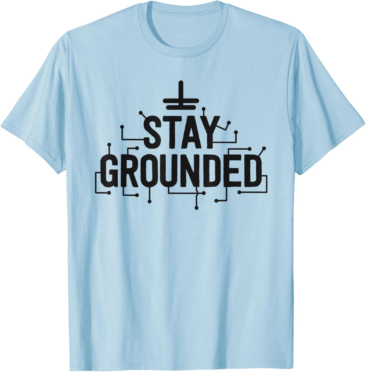 Electrician Gifts Funny Electrical Stay Grounded T-Shirt - T-Shirt | Light Blue