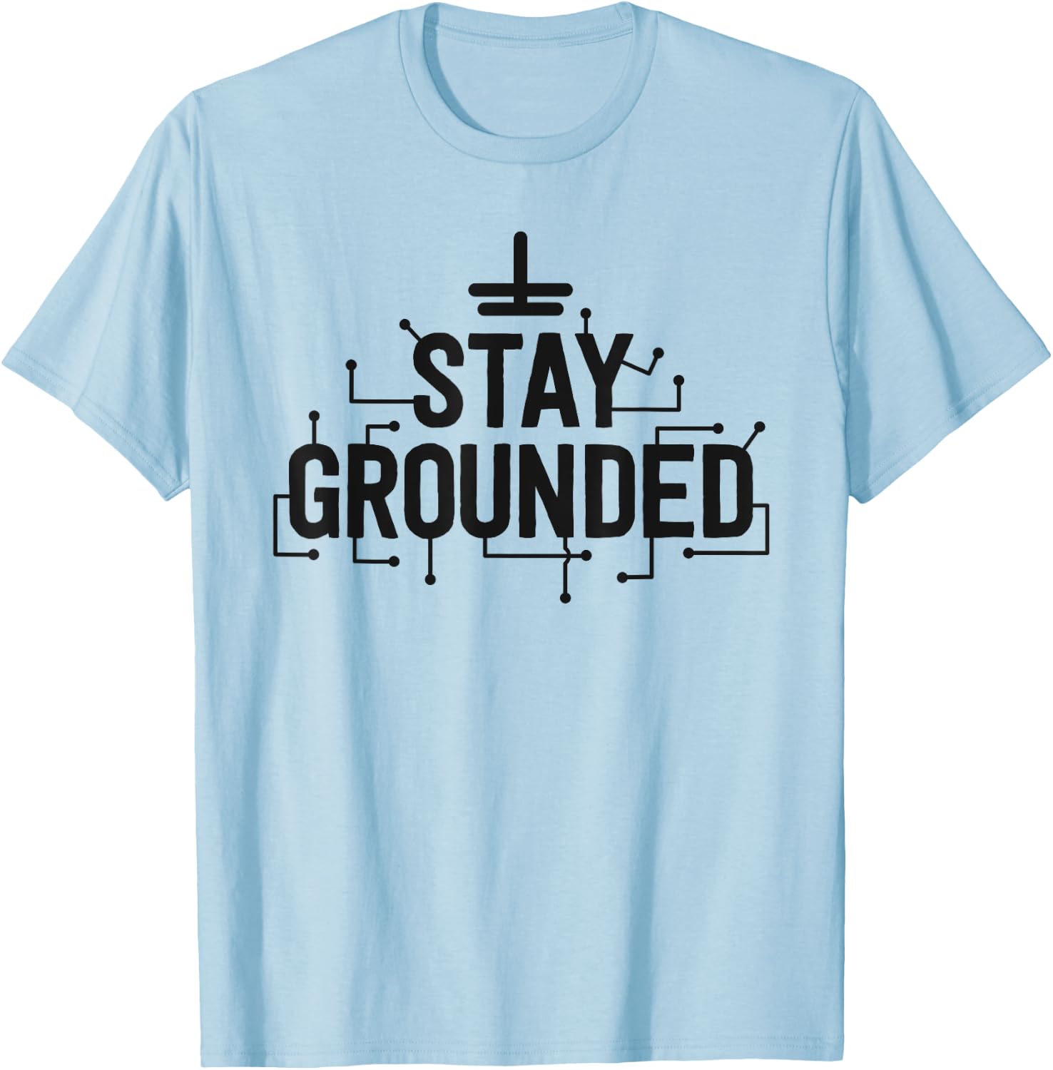 Electrician Gifts Funny Electrical Stay Grounded T-Shirt - T-Shirt | Light Blue