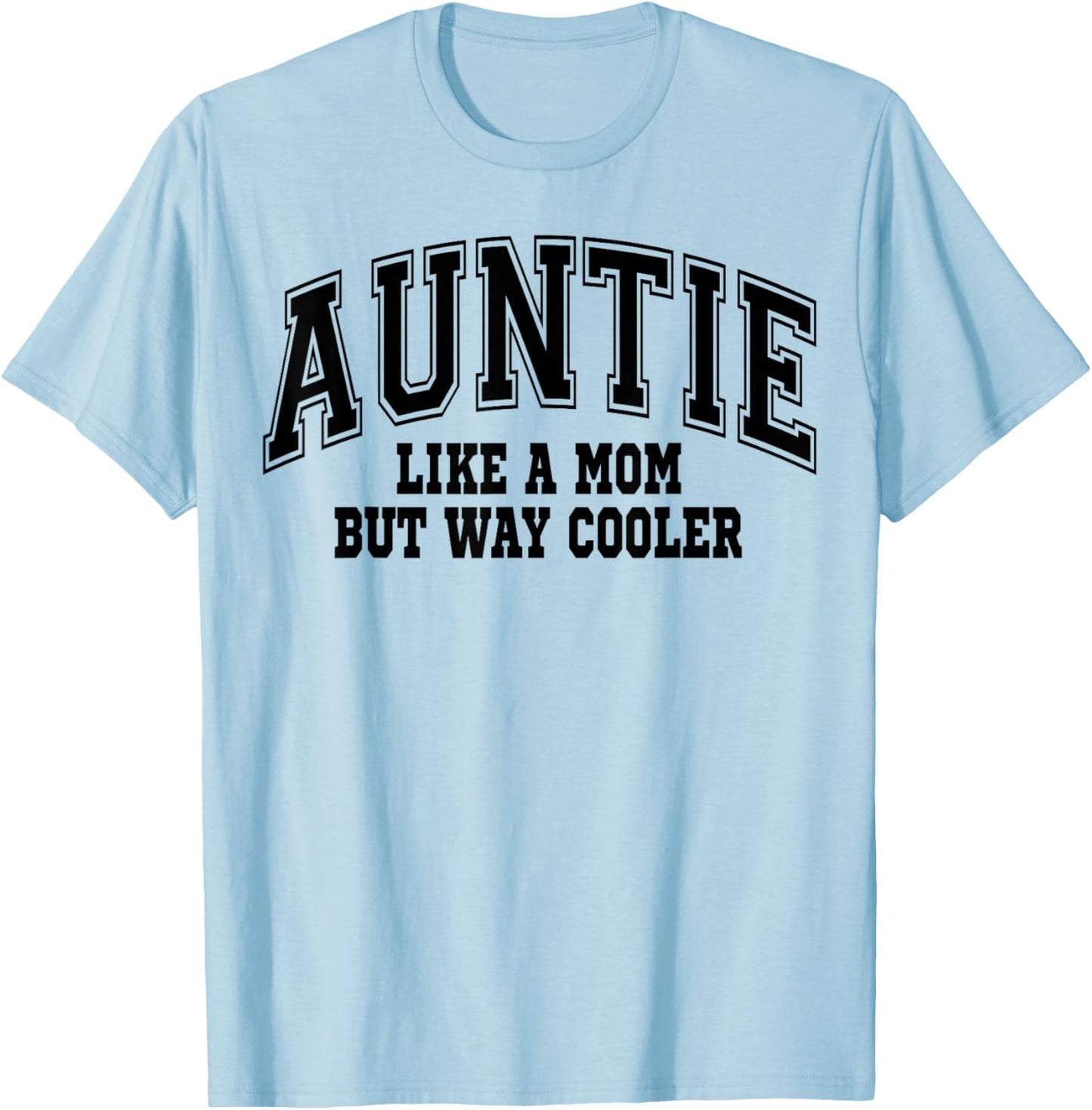 Auntie Like a Mom but Way Cooler T-Shirt - T-Shirt | Light Blue