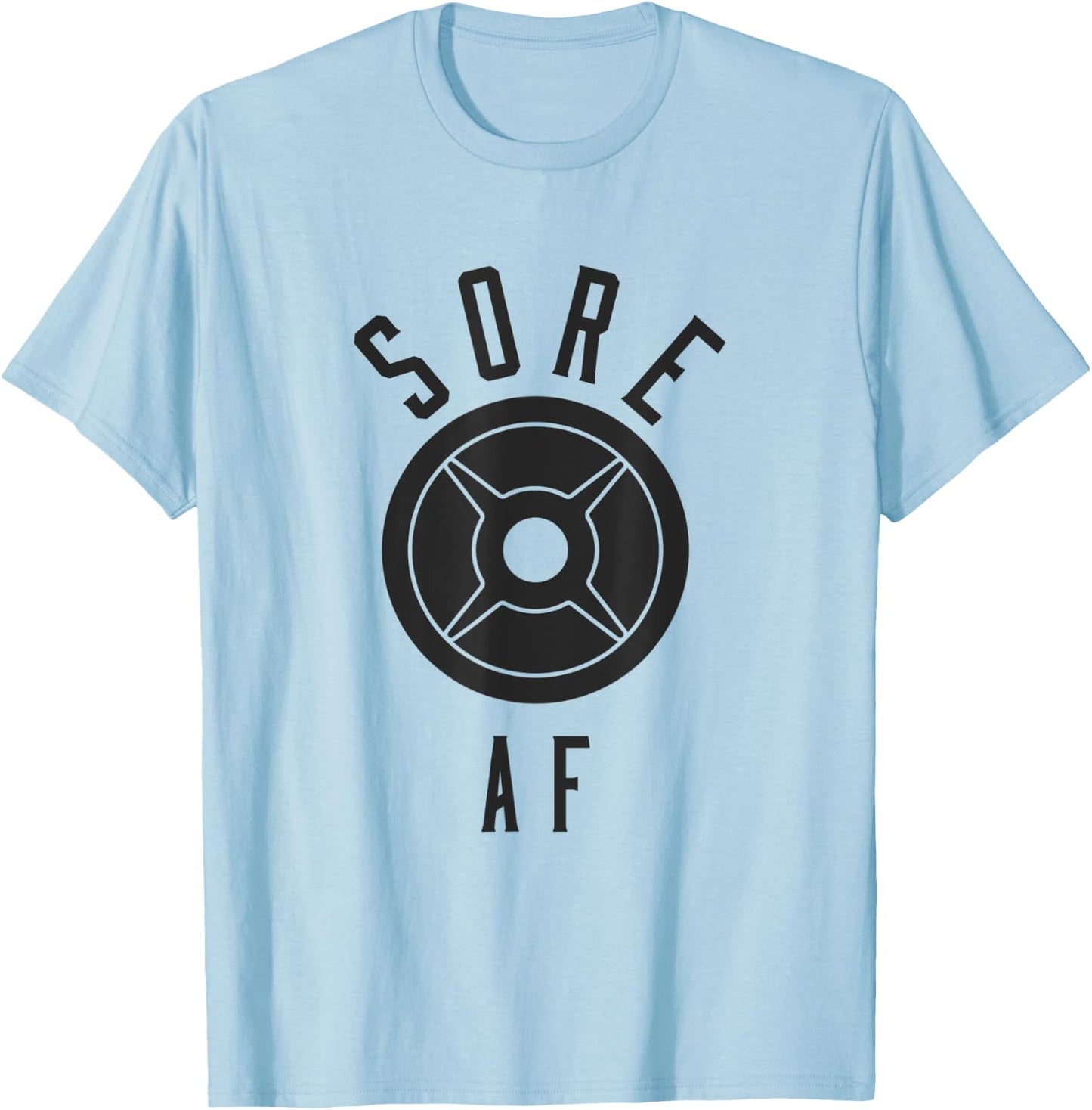 Sore AF Funny Workout Shirt T-Shirt - T-Shirt | Light Blue
