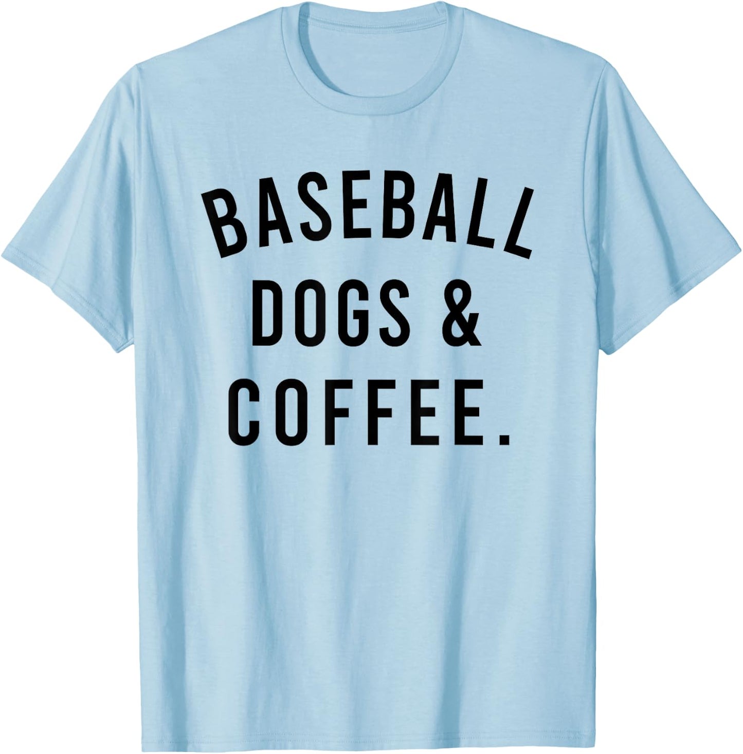 Baseball Dogs And Coffee Funny Baseball Shirts Men T-Shirt - T-Shirt | Light Blue