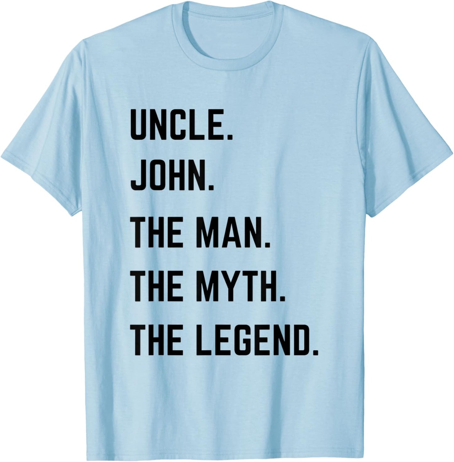 Uncle John The Man The Myth The Legend Father's Day T-Shirt - T-Shirt | Light Blue
