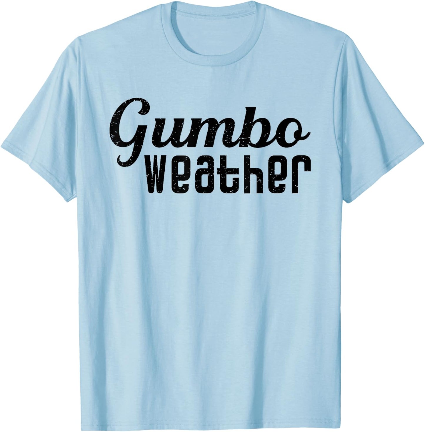 Gumbo weather, make some Gumbo T-Shirt - T-Shirt | Light Blue