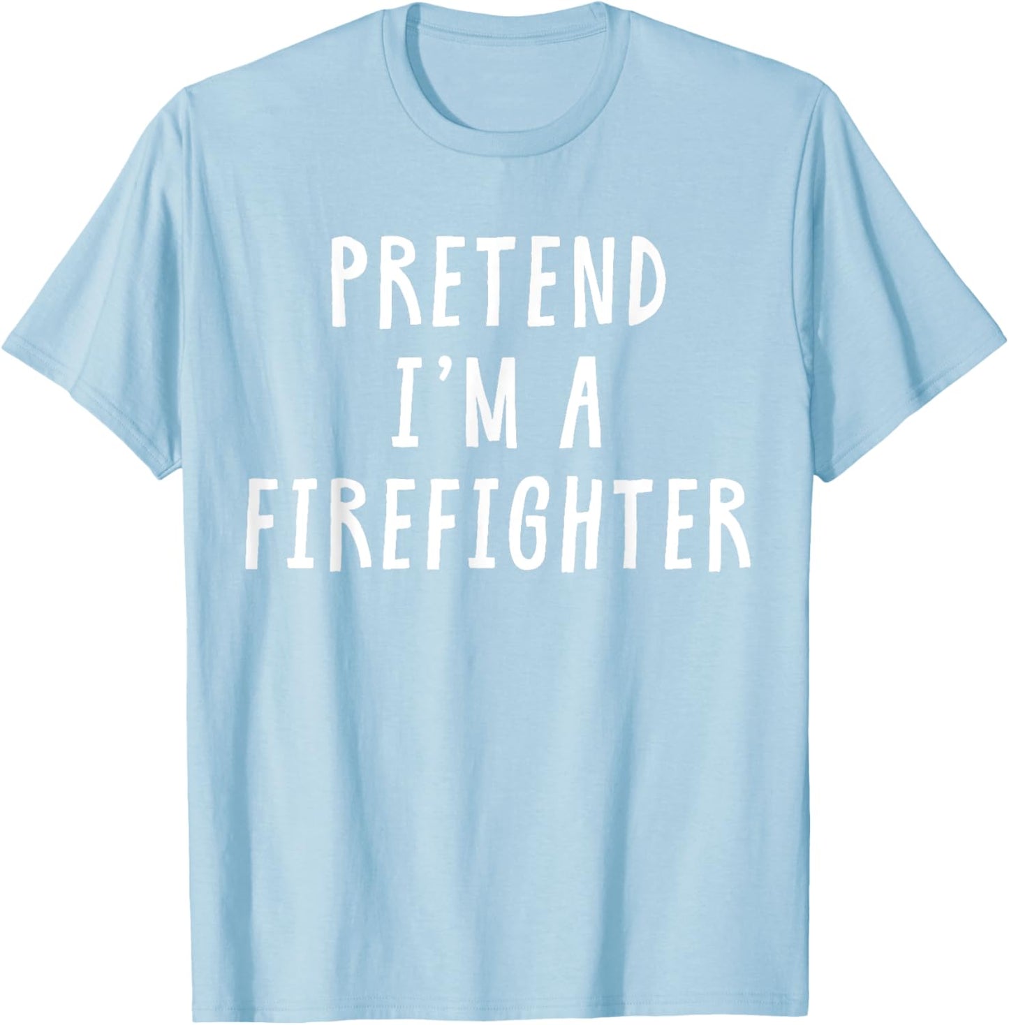 Pretend Im A Firefighter Costume Women Kids Halloween T-Shirt - T-Shirt | Light Blue