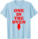 ONE IN THE OVEN - funny vintage 80's down arrow design T-Shirt - T-Shirt | Light Blue