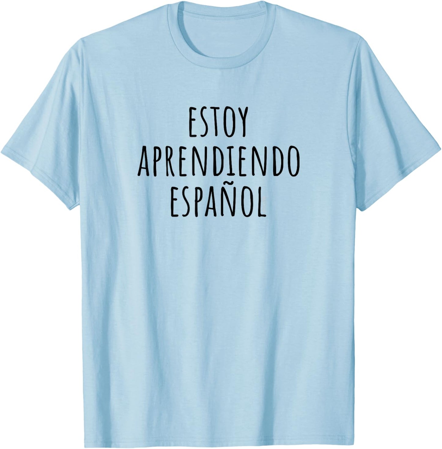 I'm Learning Spanish – Language Funny Humor T-Shirt - T-Shirt | Light Blue