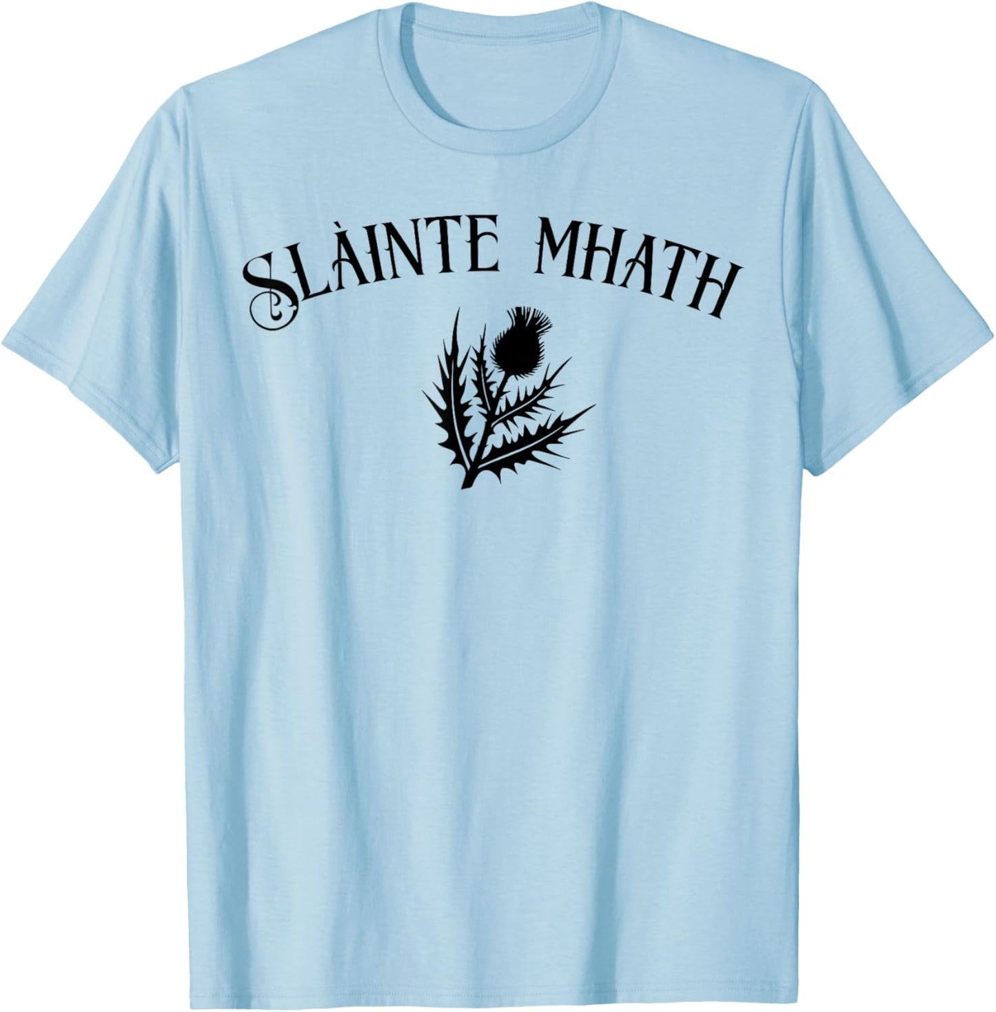 Slàinte mhath Scottish Thistle emblem Scotland pride cheers T-Shirt - T-Shirt | Light Blue
