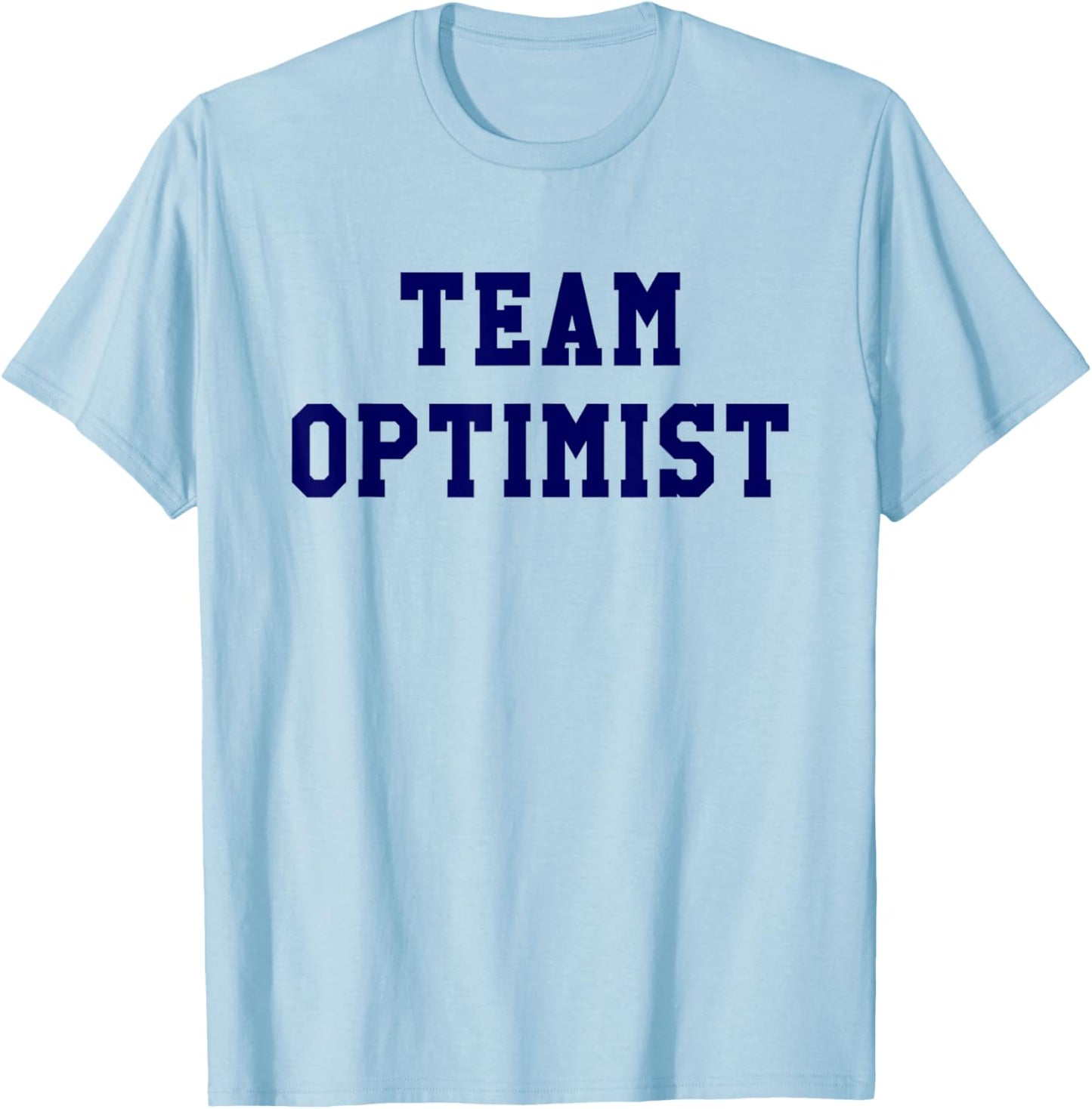 Team Optimist Think Positive Inspirational Shirt T-Shirt - T-Shirt | Light Blue