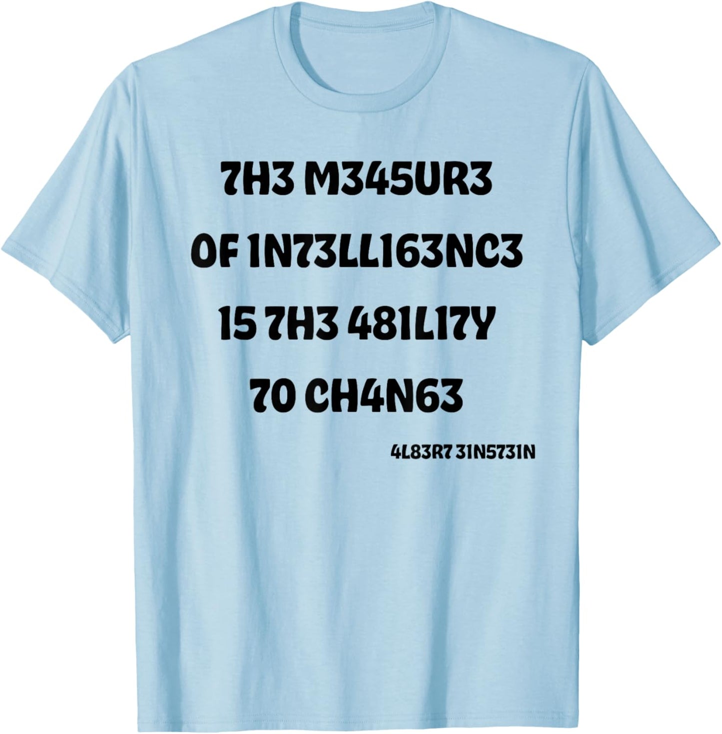 The Measure Of Intelligence Is The Ability To Change T-Shirt - T-Shirt | Light Blue