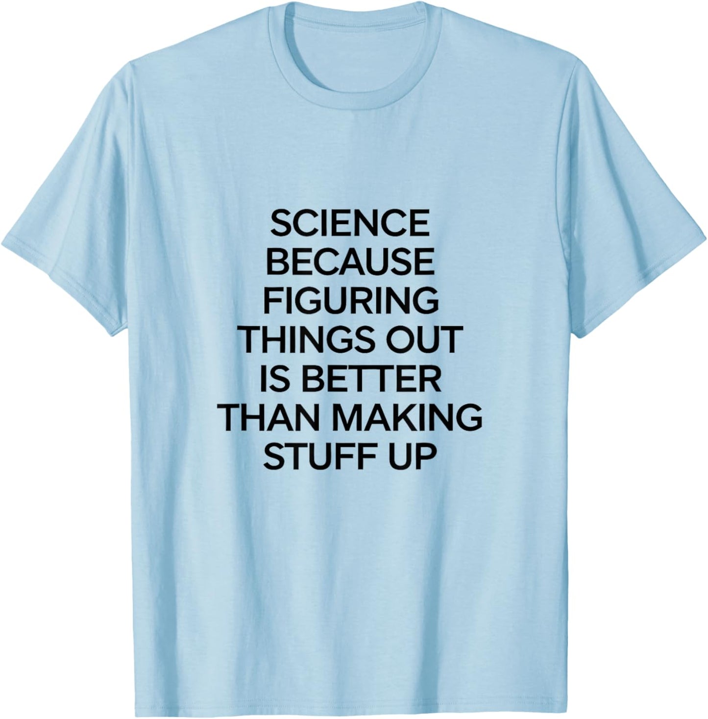 Science Because Figuring Things Out Pro Scientific Teacher T-Shirt - T-Shirt | Light Blue