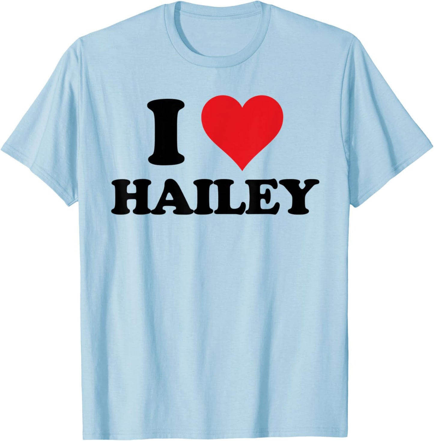 I Heart Hailey First Name I Love Personalized Stuff T-Shirt - T-Shirt | Light Blue