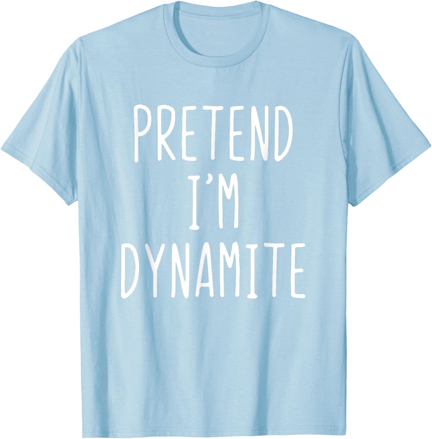 Pretend I'm A Dynamite Costume Halloween Lazy Adult Kids T-Shirt - T-Shirt | Light Blue