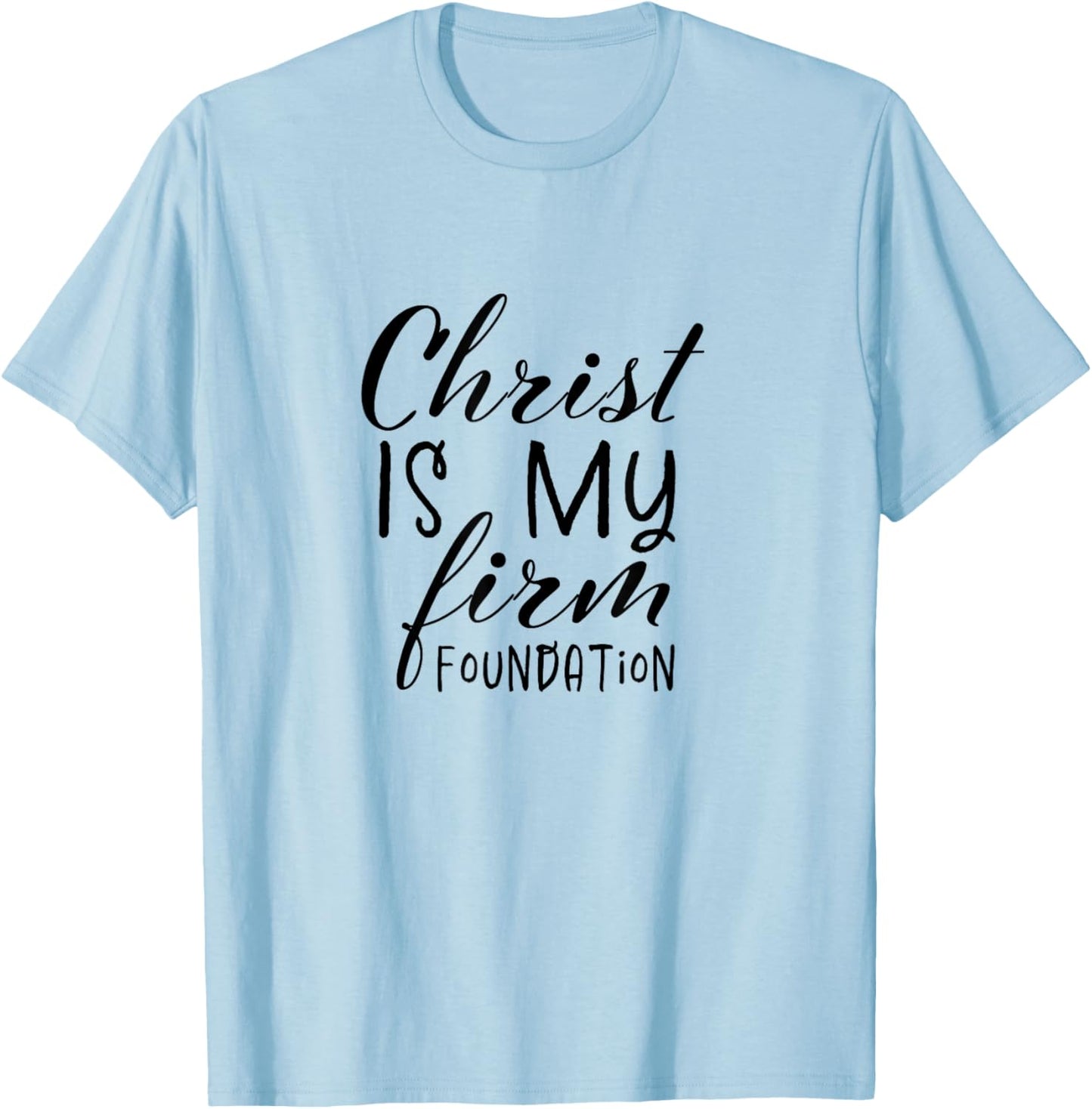 Christ Is My Foundation Slogan,Christian Clothing, Christian T-Shirt - T-Shirt | Light Blue