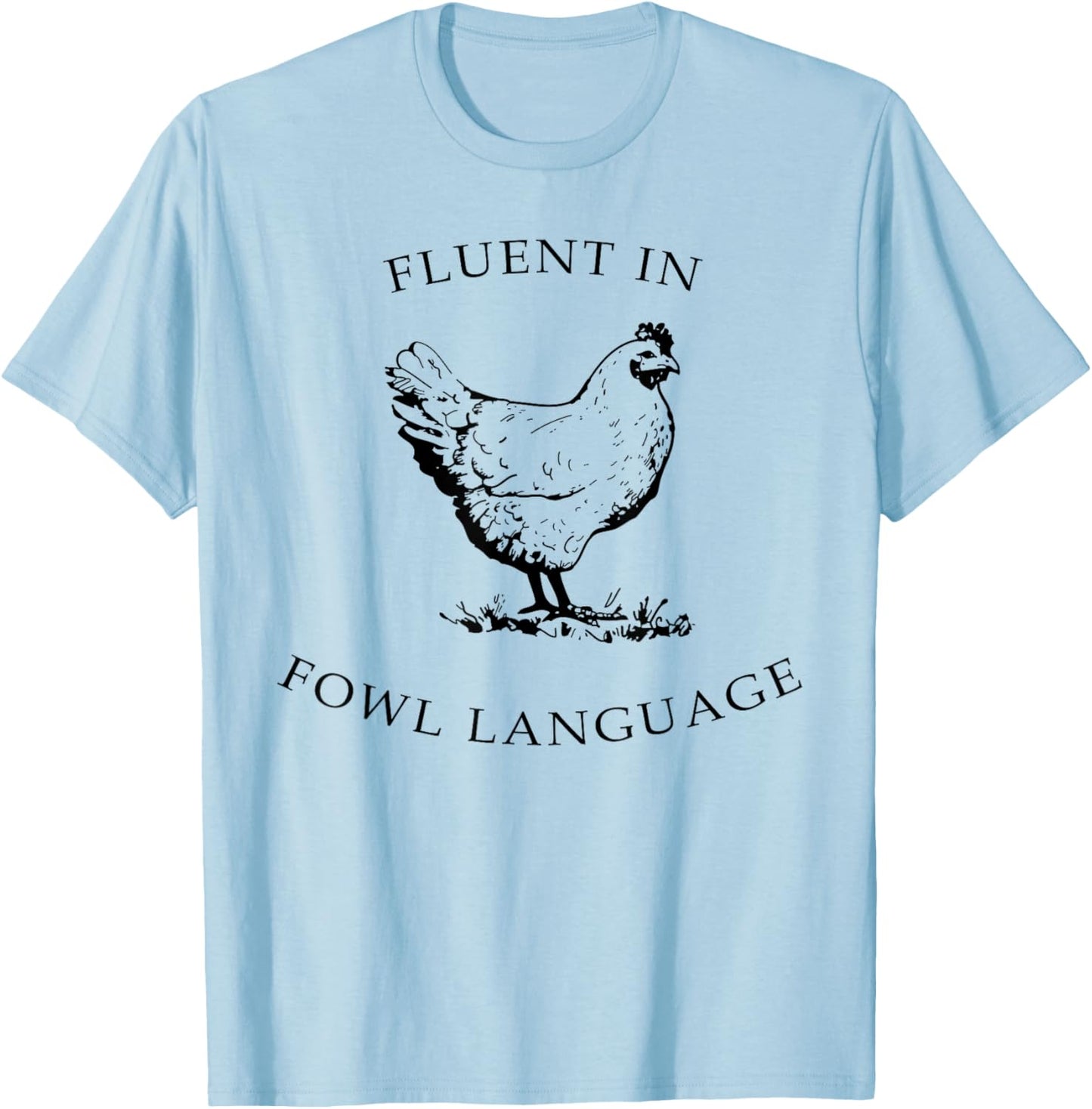 Fluent In Fowl Language Funny Chicken Lovers Father’s Day T-Shirt - T-Shirt | Light Blue