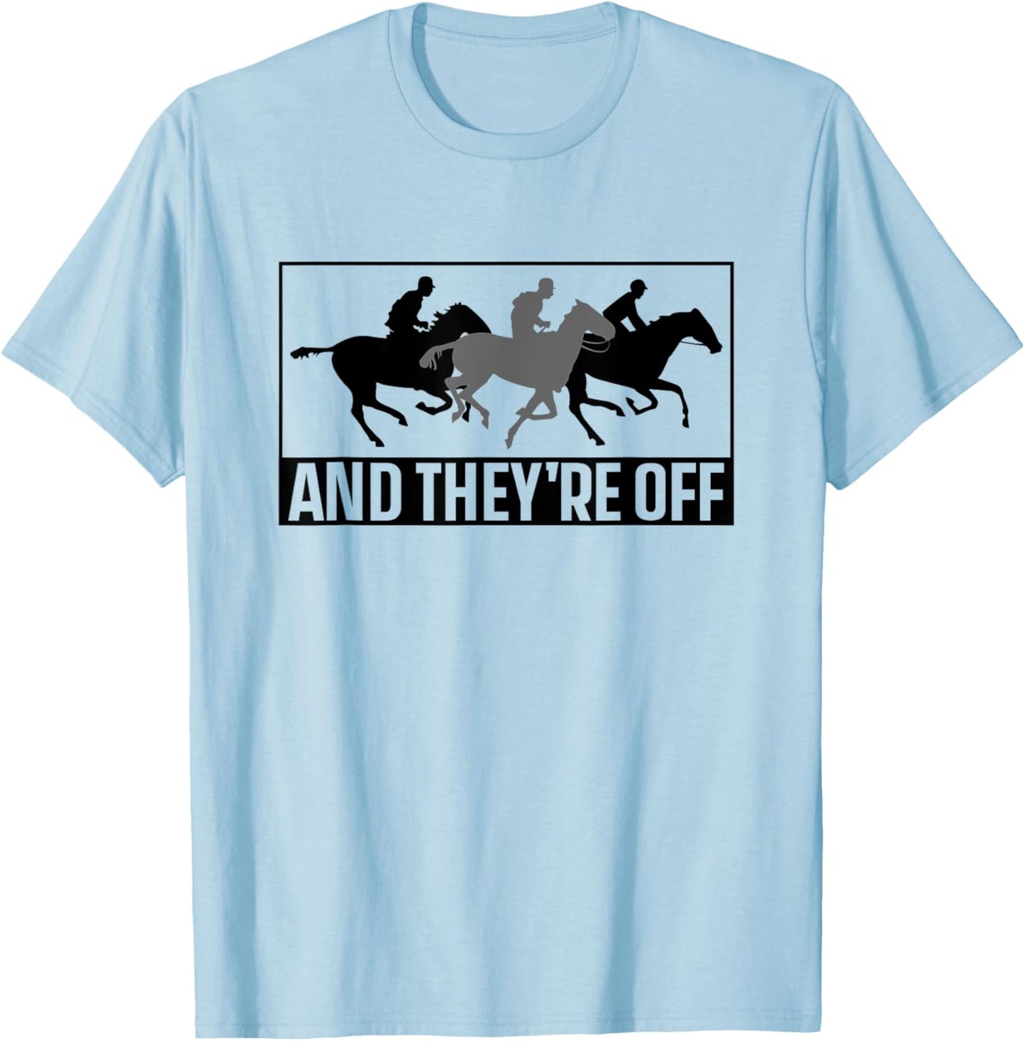 And They're Off Racer Horse Race Racing Horses T-Shirt - T-Shirt | Light Blue