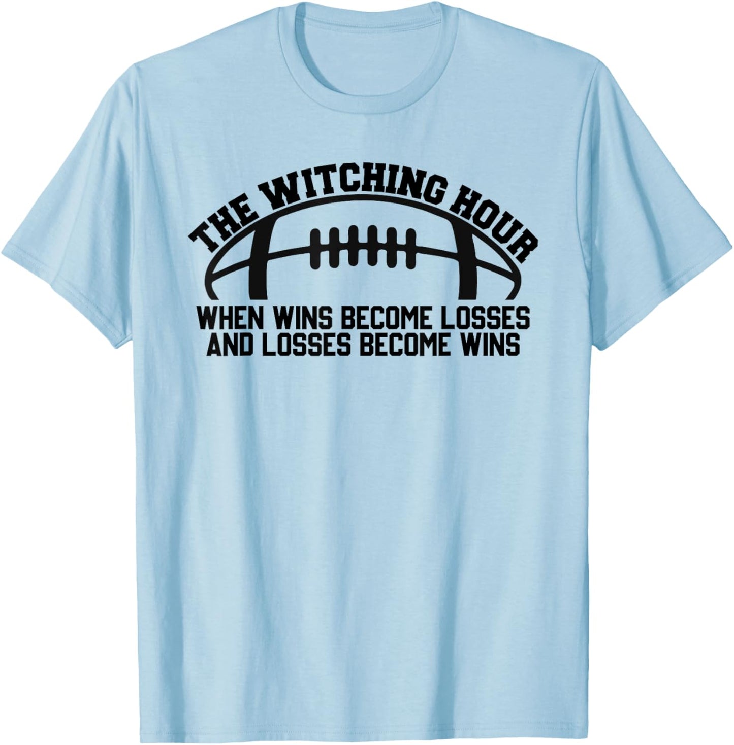 The Witching Hour When Wins Become Losses Baseball T-Shirt - T-Shirt | Light Blue