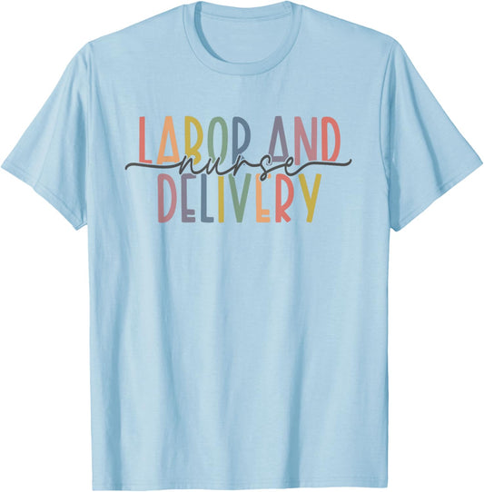 Labor and Delivery Nurse - L&D Nurse Appreciation T-Shirt - T-Shirt | Light Blue