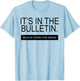 It's In The Bulletin Been In There For Weeks T-Shirt - T-Shirt | Light Blue