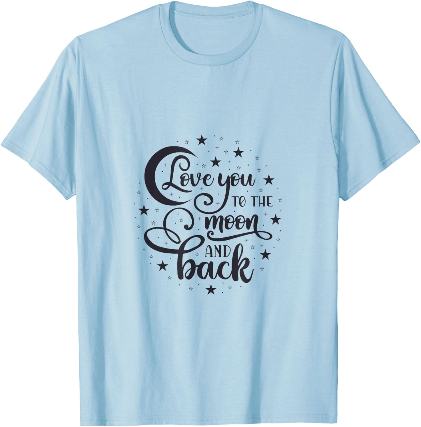 Love You to the Moon and Back T-Shirt - T-Shirt | Light Blue
