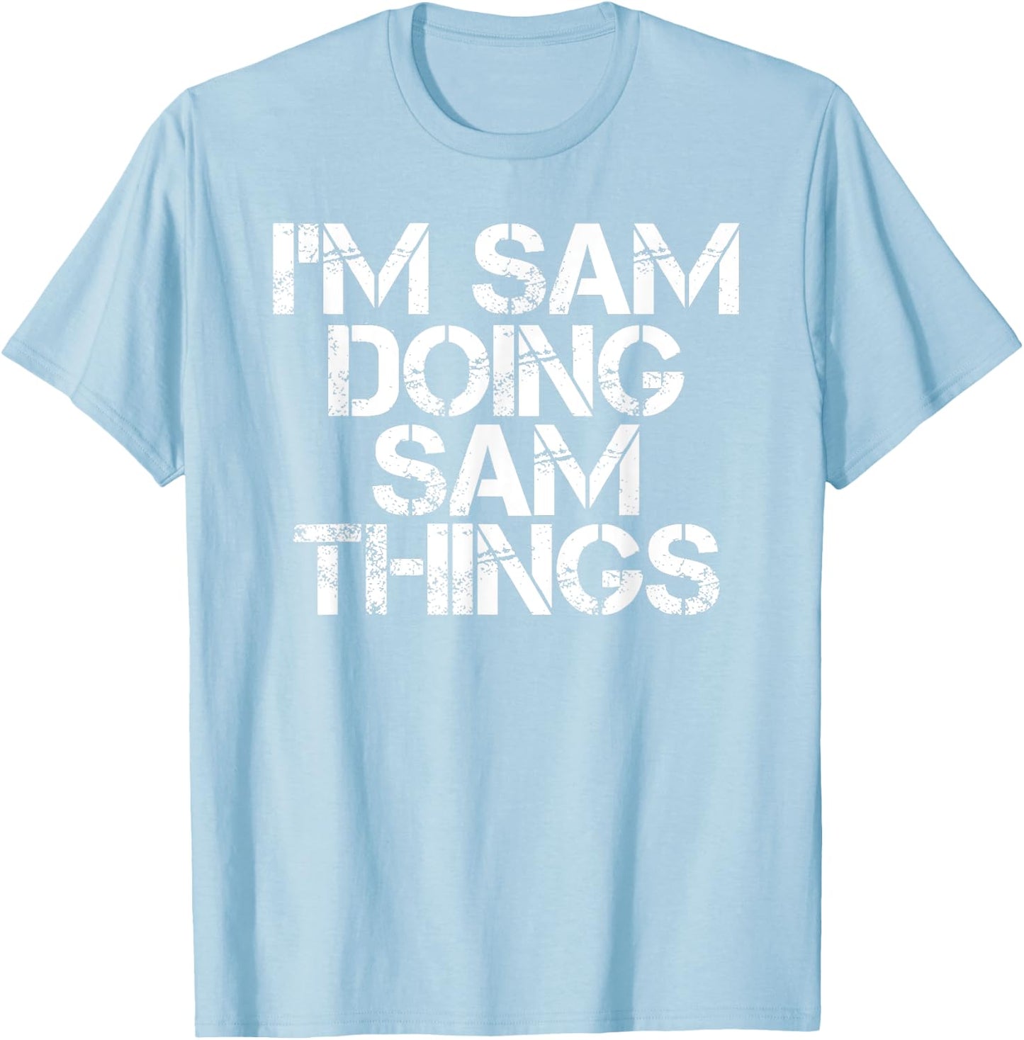I'M SAM DOING SAM THINGS Funny Christmas Gift T-Shirt - T-Shirt | Light Blue