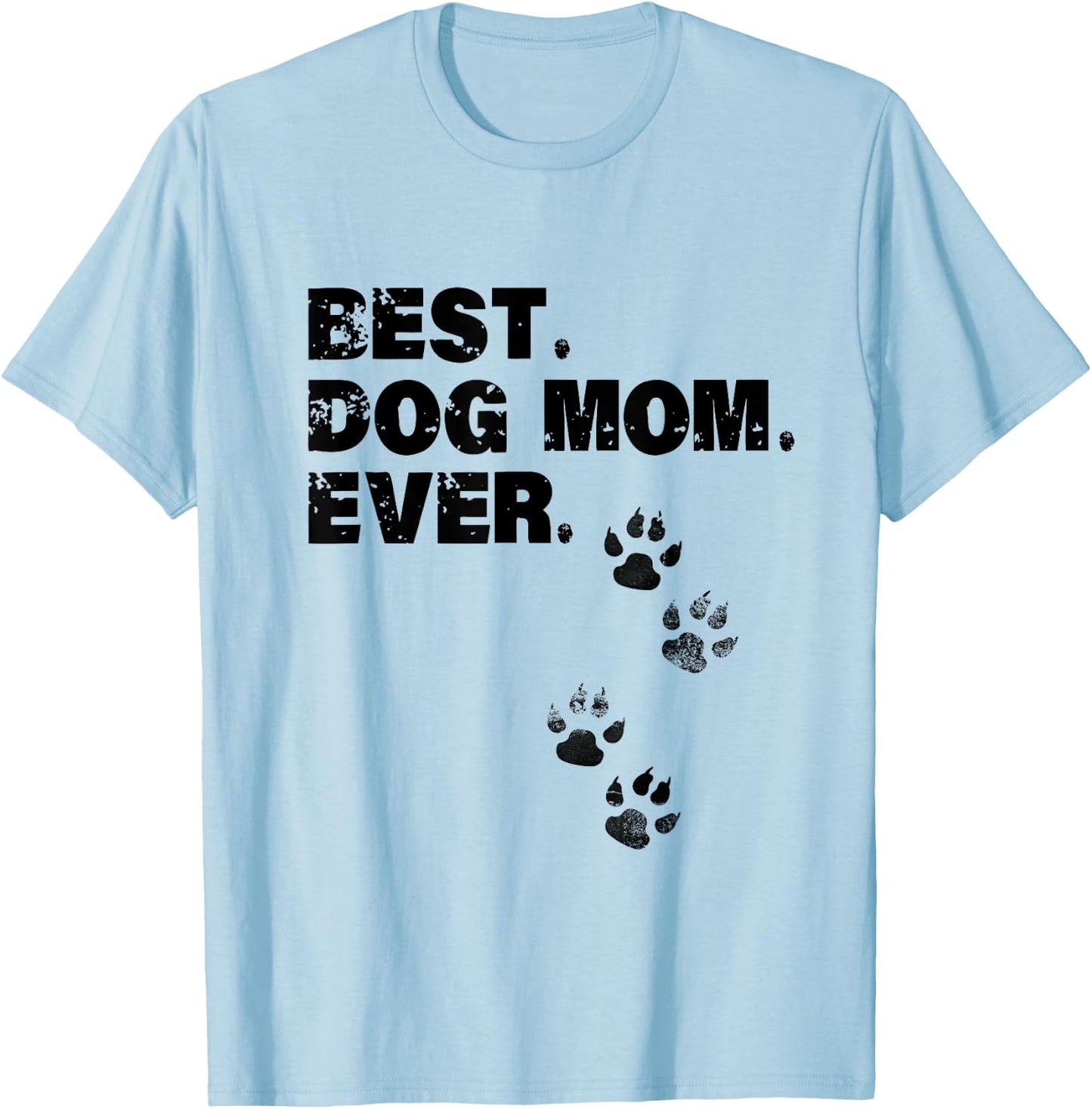 Best Dog Mom Ever Mother of Dogs Men Women Girls Kids T-Shirt - T-Shirt | Light Blue