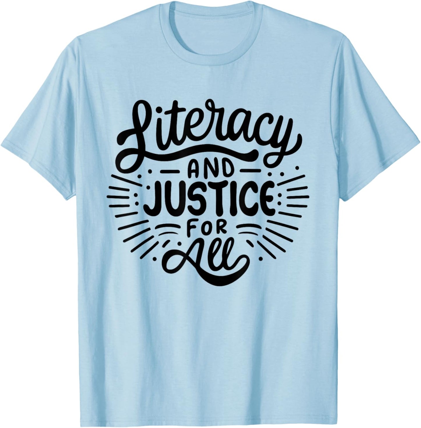 Literacy And Justice For All Stop Banning Books Book Lover T-Shirt - T-Shirt | Light Blue