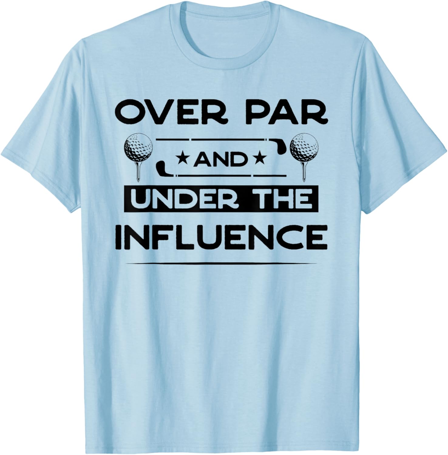 Over Par And Under The Influence Drinking Beer Funny Golfing T-Shirt - T-Shirt | Light Blue