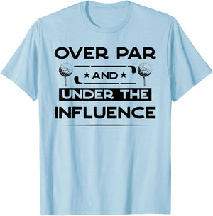 Over Par And Under The Influence Drinking Beer Funny Golfing T-Shirt - T-Shirt | Light Blue