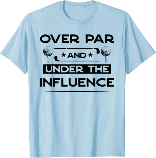 Over Par And Under The Influence Drinking Beer Funny Golfing T-Shirt - T-Shirt | Light Blue