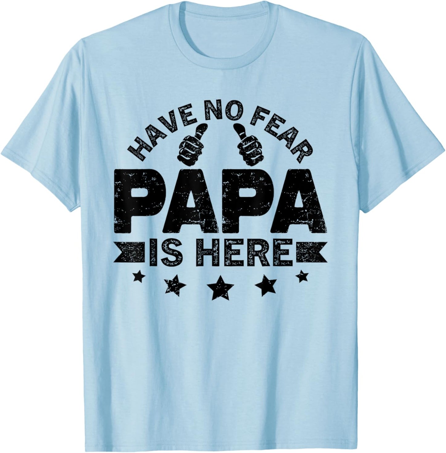 Have No fear Papa is Here Father's Day Papa is Here Grandpa T-Shirt - T-Shirt | Light Blue