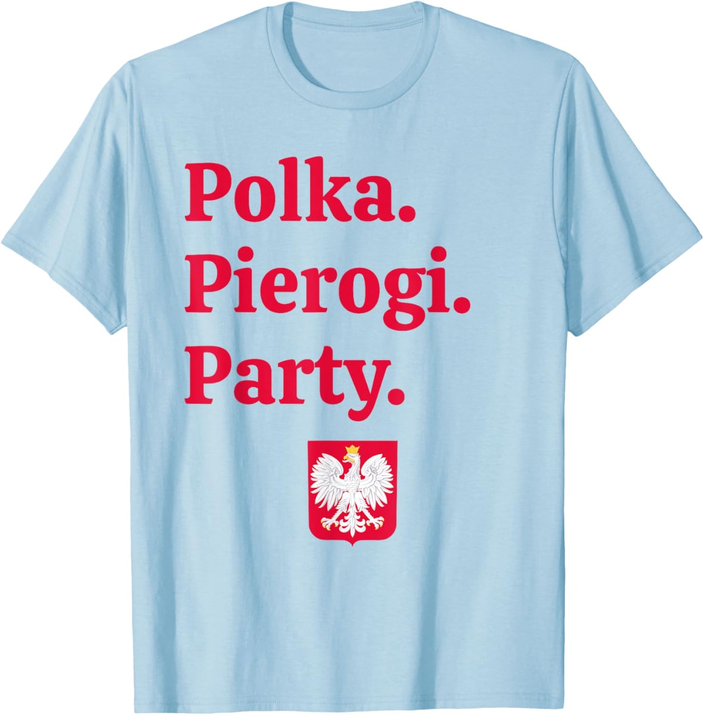 Polka. Pierogi. Party. – Dyngus Day 2025 Polish American T-Shirt - T-Shirt | Light Blue
