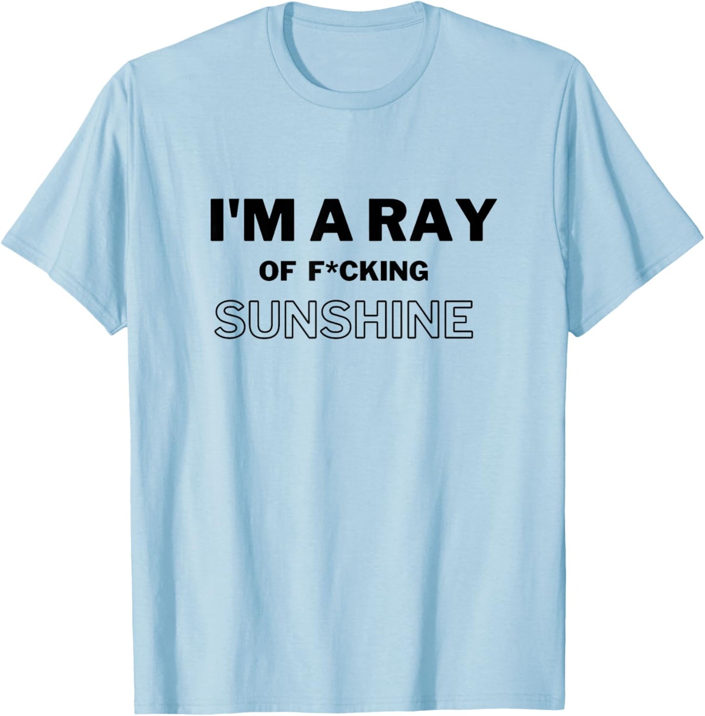 I'm a ray of f cking sunshine T-Shirt - T-Shirt | Light Blue
