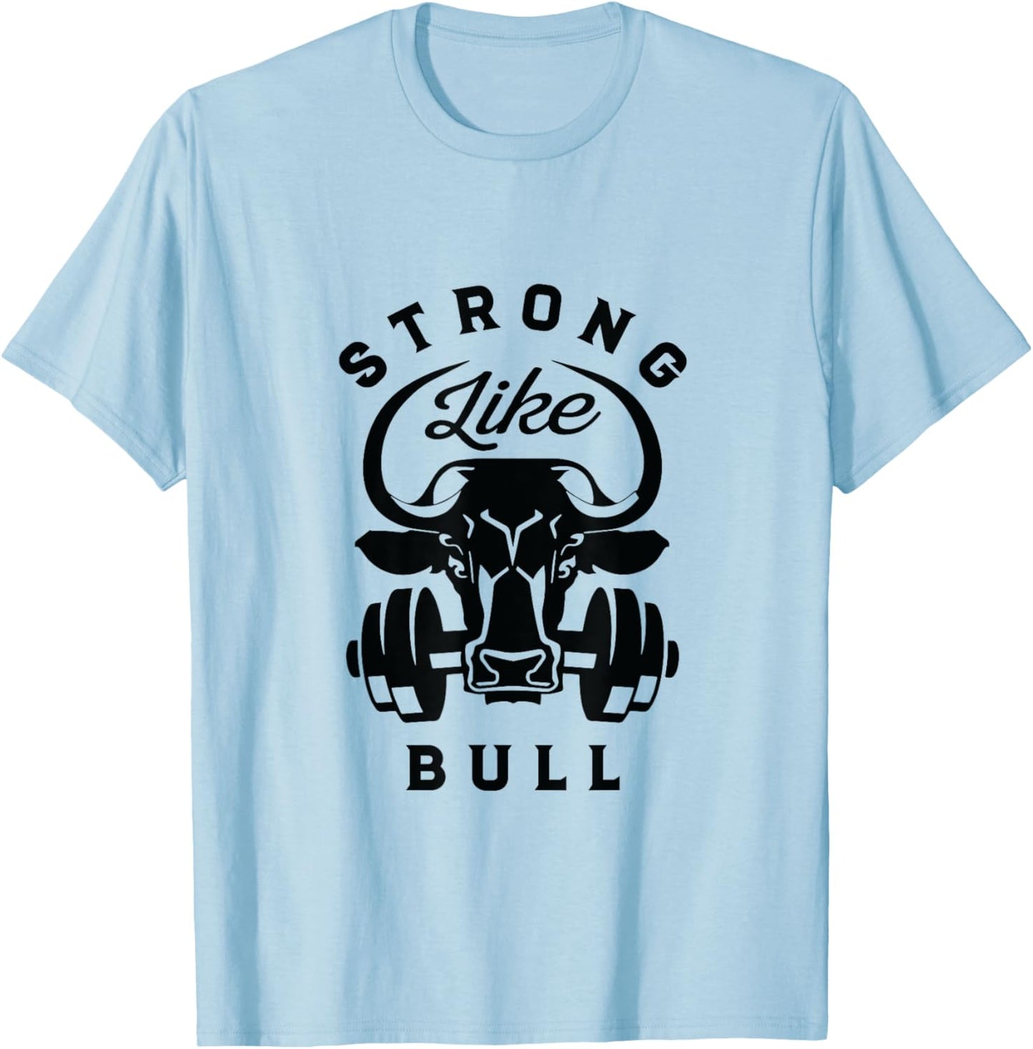 Strong Like A Bull Powerlifting Bodybuilding T-Shirt - T-Shirt | Light Blue