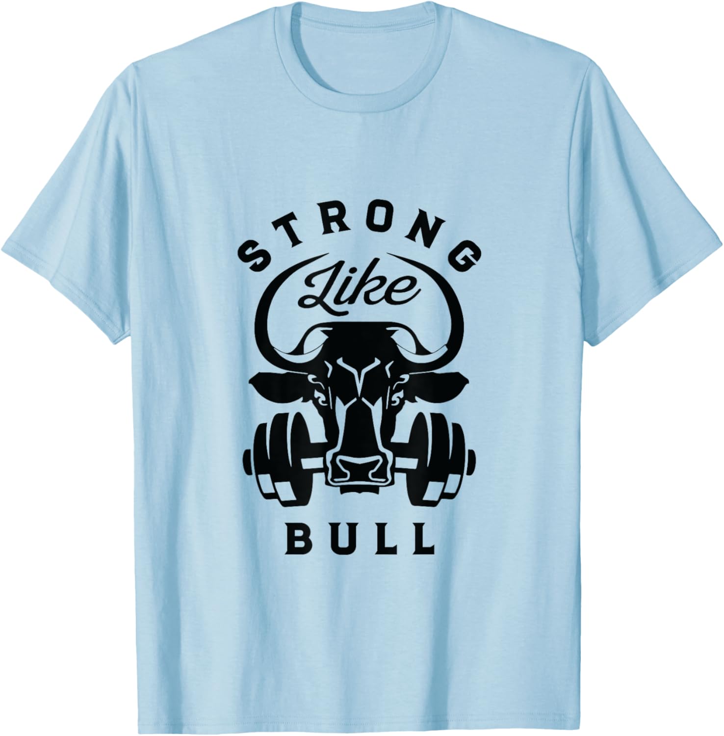 Strong Like A Bull Powerlifting Bodybuilding T-Shirt - T-Shirt | Light Blue
