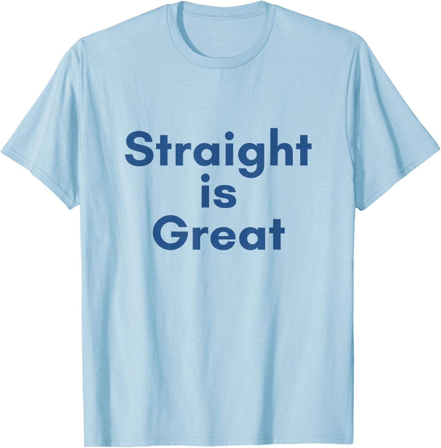 Straight is Great T-Shirt - T-Shirt | Light Blue