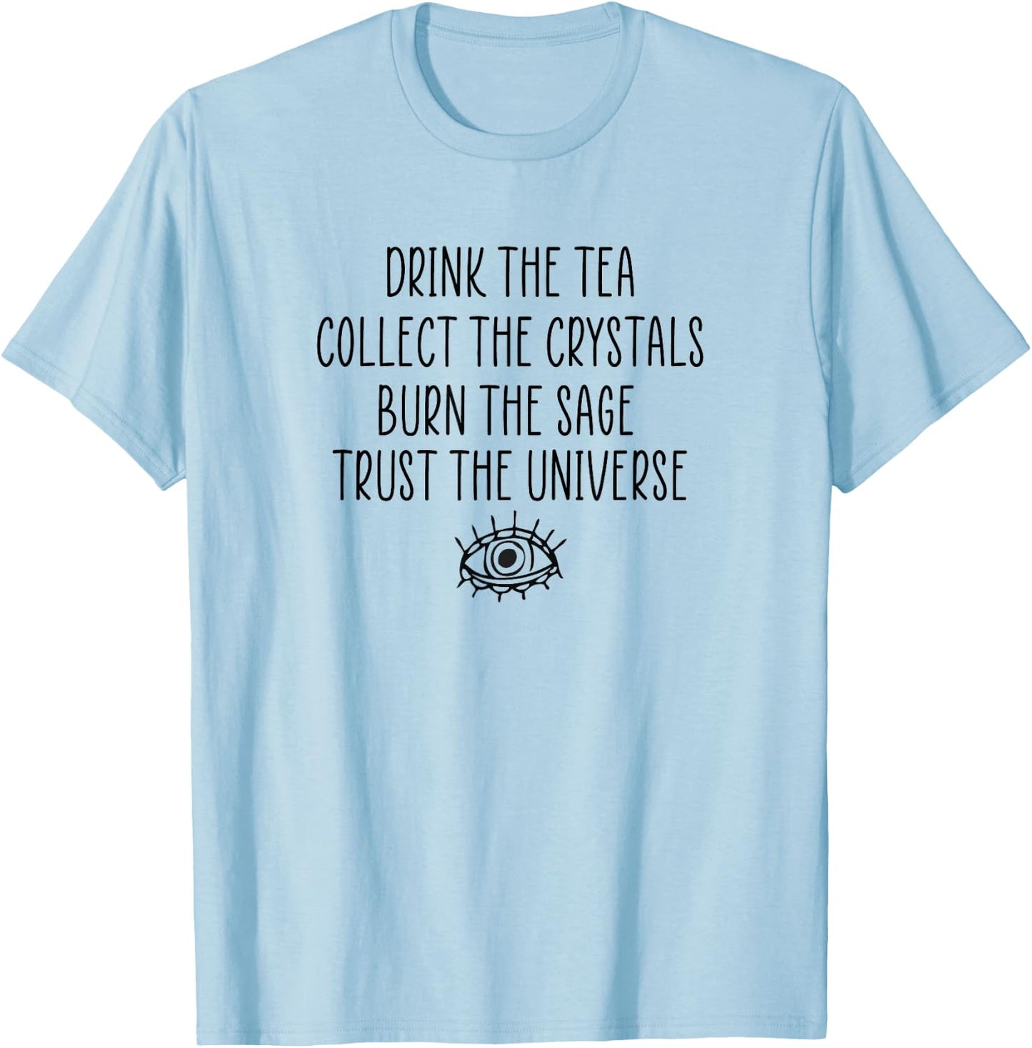 Mystical Metaphysical Tea Sage Crystals Trust the Universe T-Shirt - T-Shirt | Light Blue