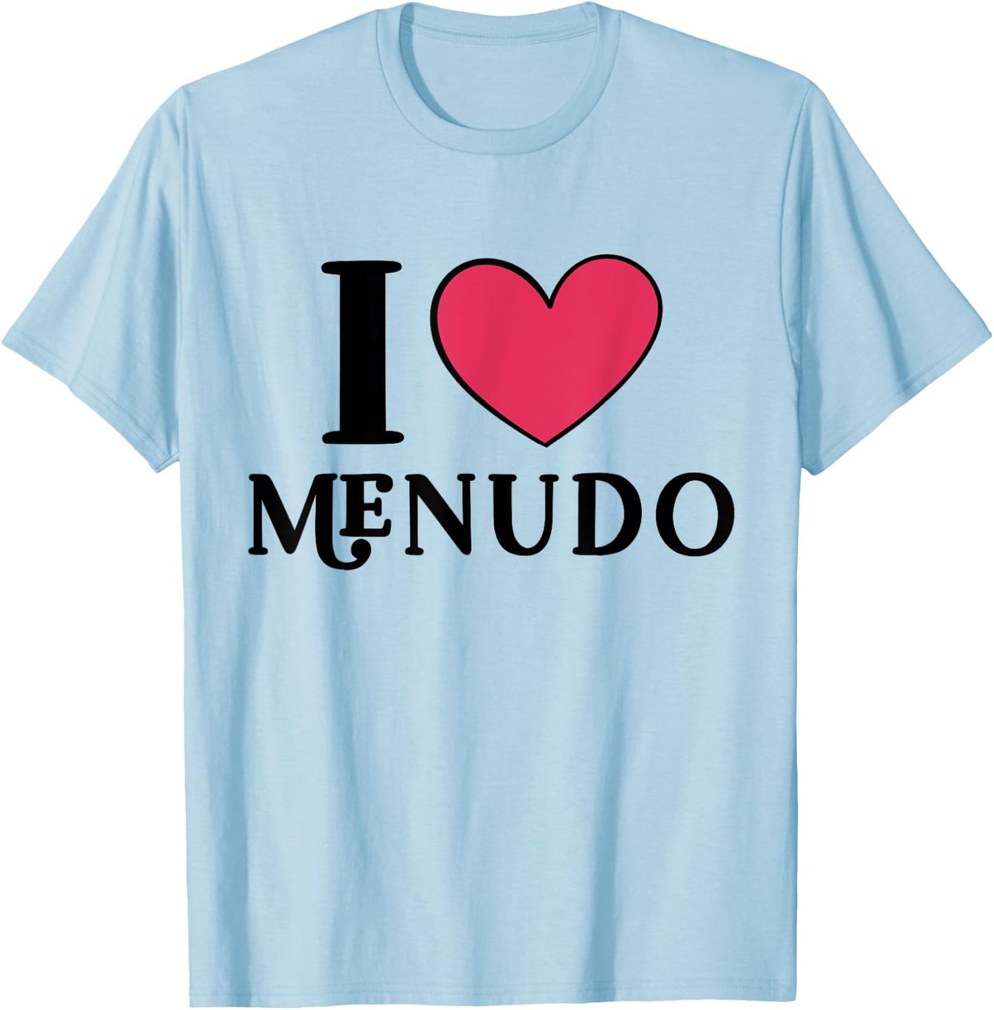 I Love Menudo Mexican Food Lover T-Shirt - T-Shirt | Light Blue